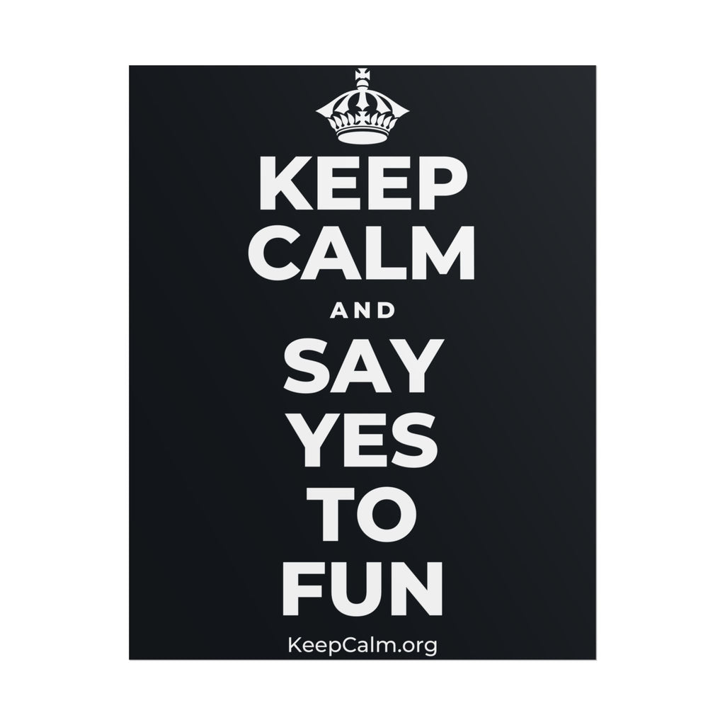 KEEP CALM AND SAY YES TO FUN Poster (Dark)