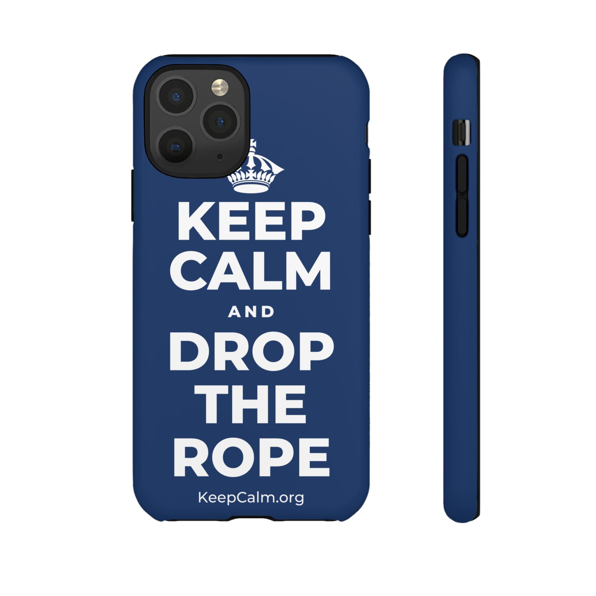 KEEP CALM AND DROP THE ROPE Phone Case