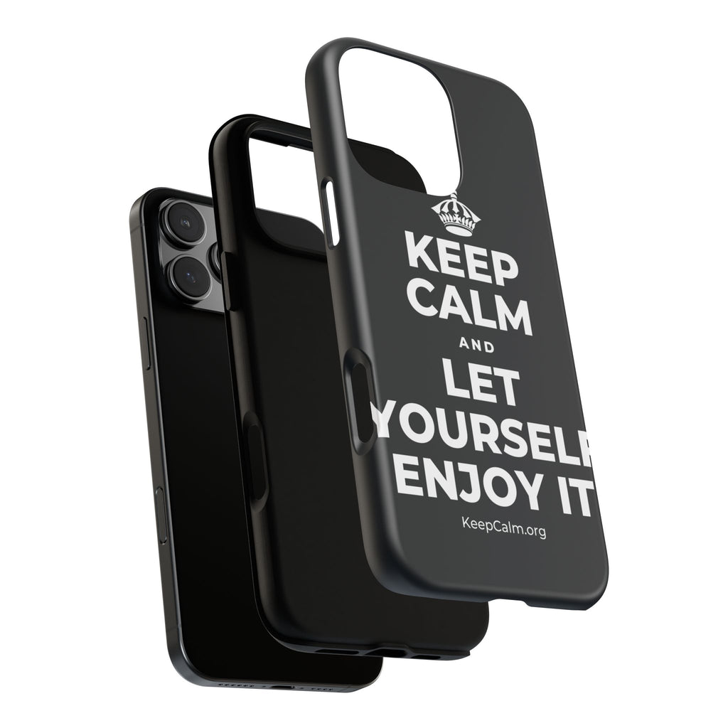 KEEP CALM AND LET YOURSELF ENJOY IT Phone Case (Dark)