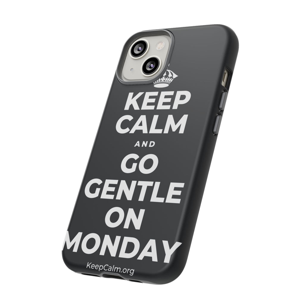 KEEP CALM AND GO GENTLE ON MONDAY Phone Case (Dark)
