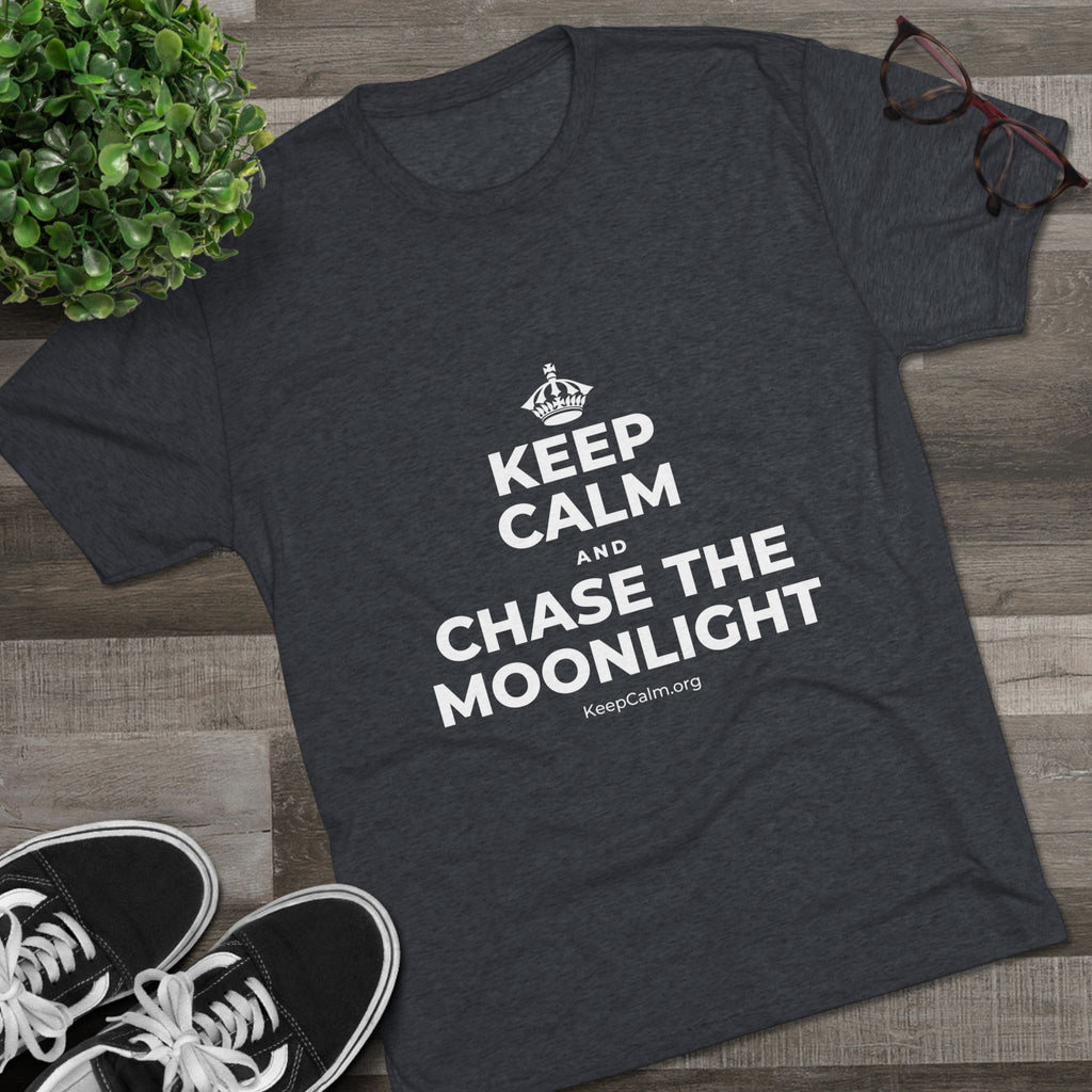 KEEP CALM AND CHASE THE MOONLIGHT Tri-Blend Tee