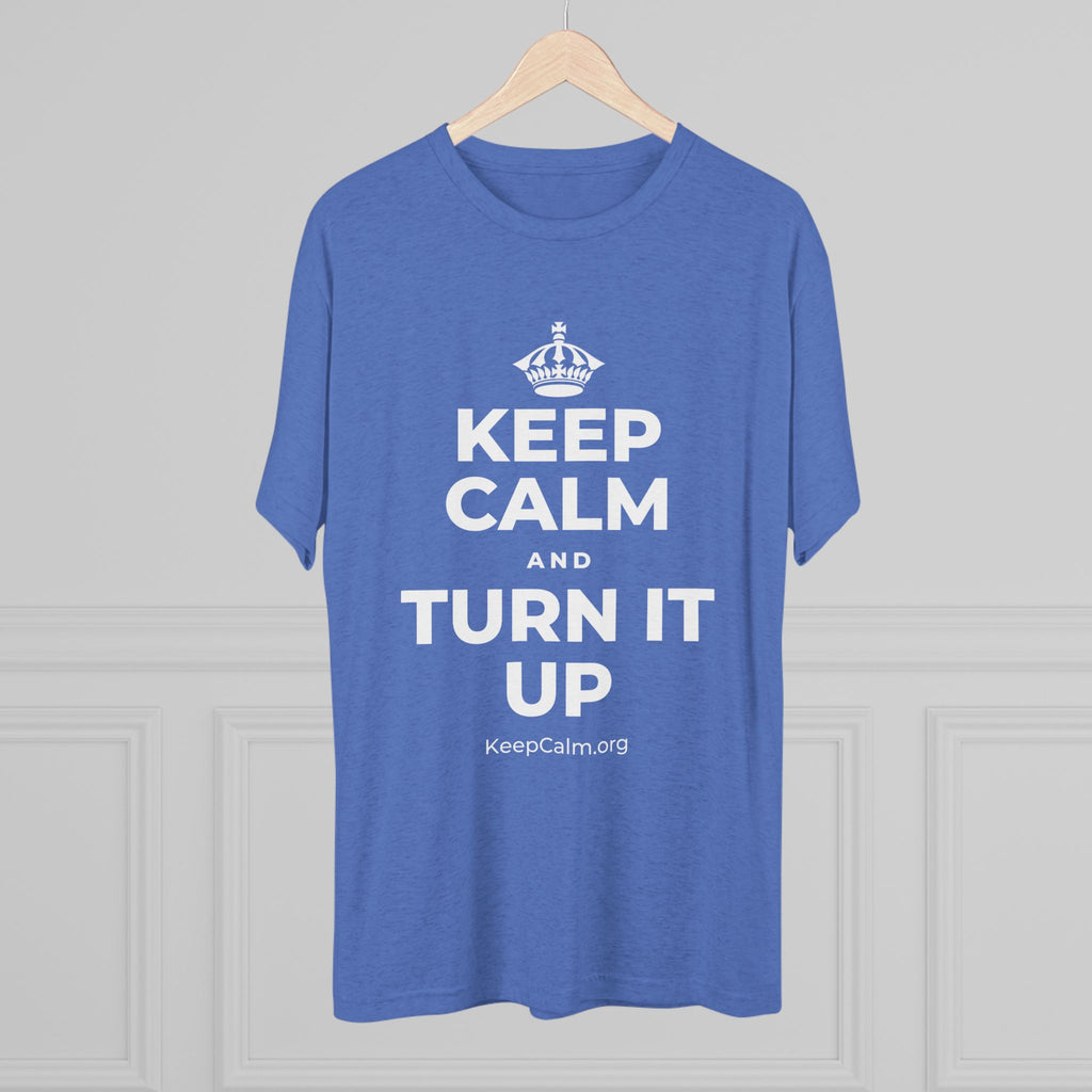 KEEP CALM AND TURN IT UP Tri-Blend Tee