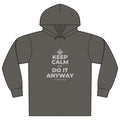 KEEP CALM AND DO IT ANYWAY Organic Hoodie Tee