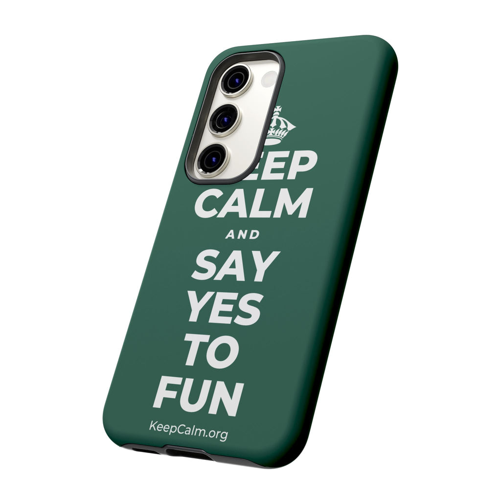 KEEP CALM AND SAY YES TO FUN Phone Case