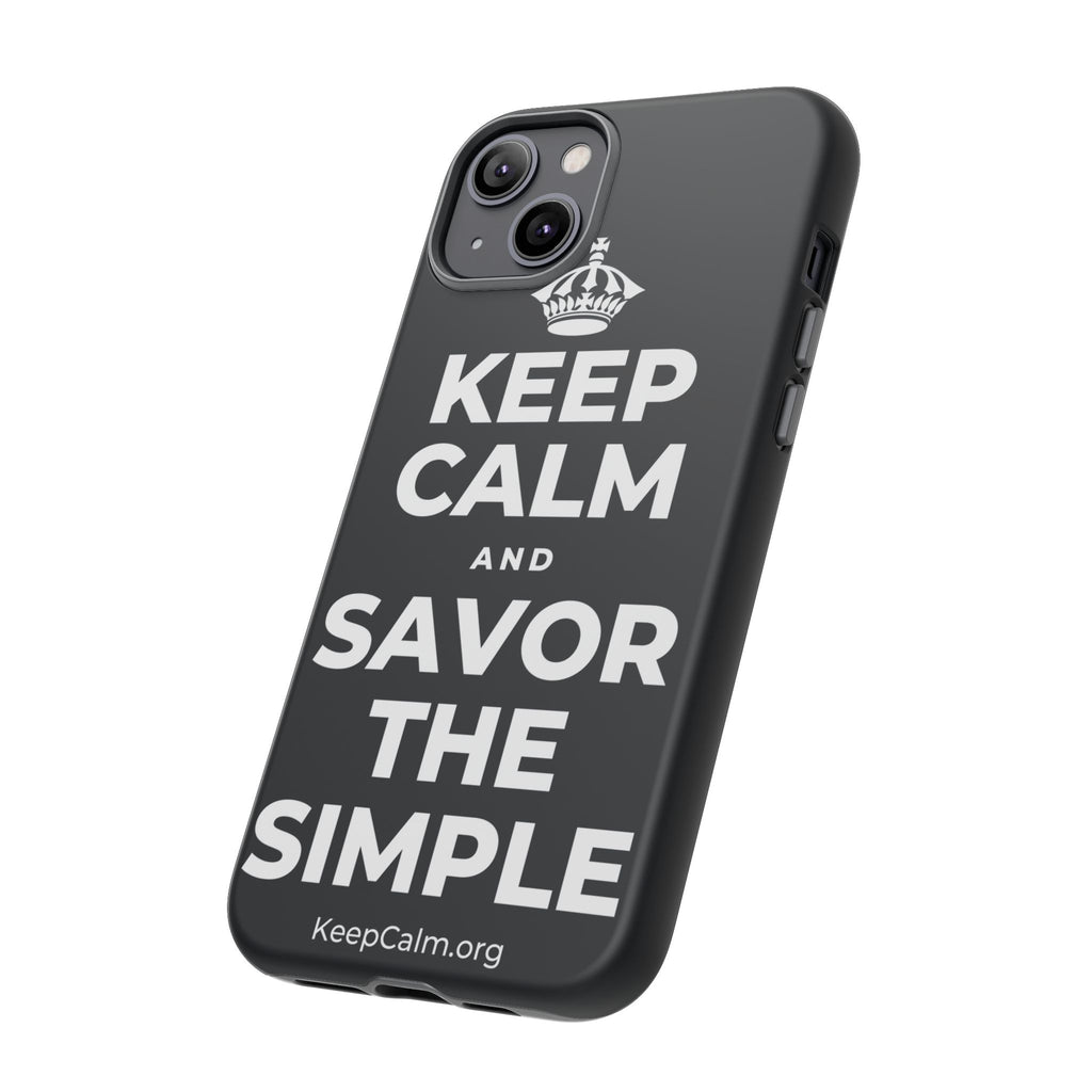 KEEP CALM AND SAVOR THE SIMPLE Phone Case (Dark)