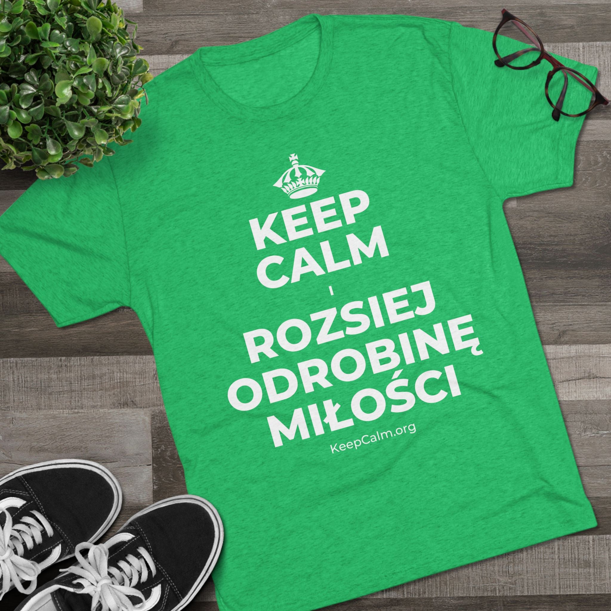 KEEP CALM I ROZSIEJ ODROBINĘ MIŁOŚCI Tri-Blend Tee