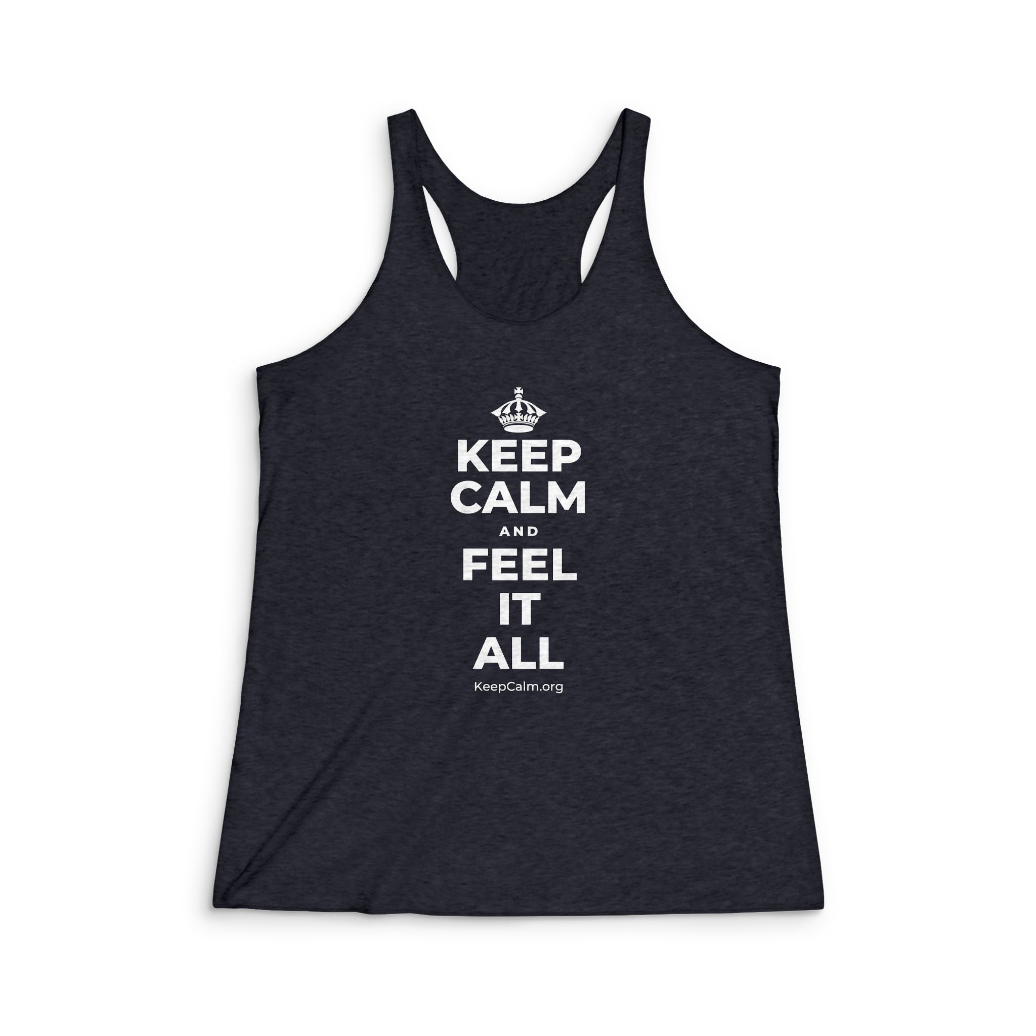KEEP CALM AND FEEL IT ALL Women's Racerback Tank