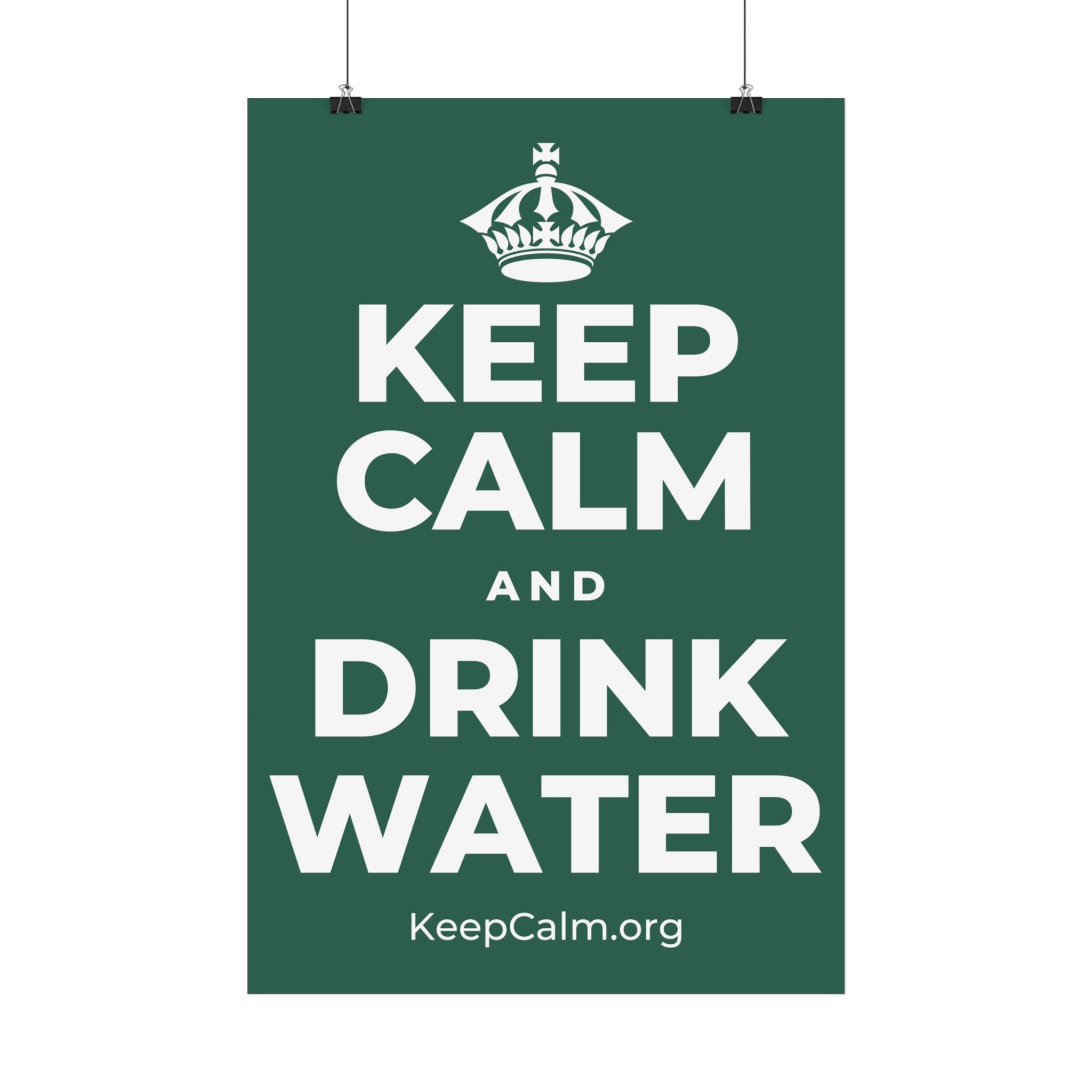 KEEP CALM AND DRINK WATER Satin Poster