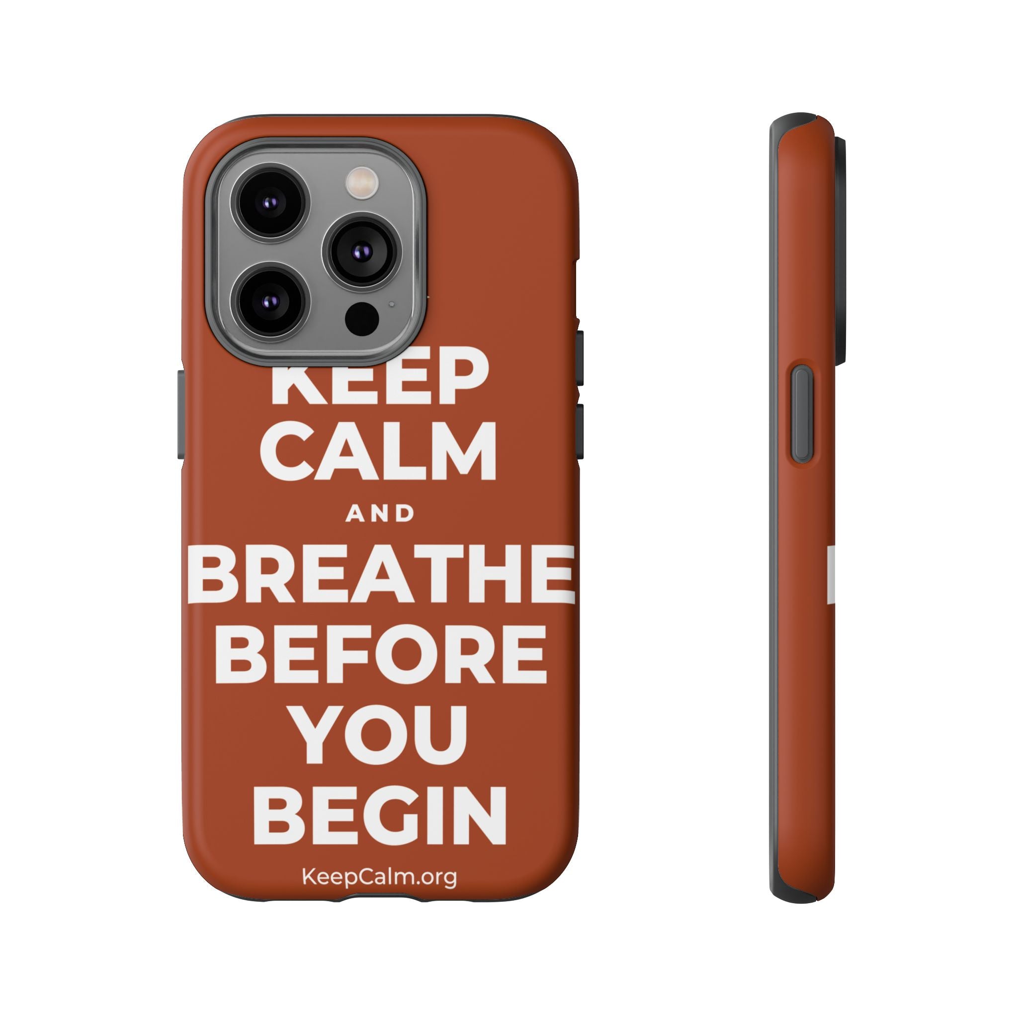 KEEP CALM AND BREATHE BEFORE YOU BEGIN Phone Case