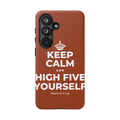KEEP CALM AND HIGH FIVE YOURSELF Phone Case