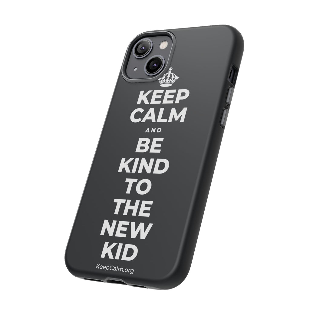 KEEP CALM AND BE KIND TO THE NEW KID Phone Case (Dark)