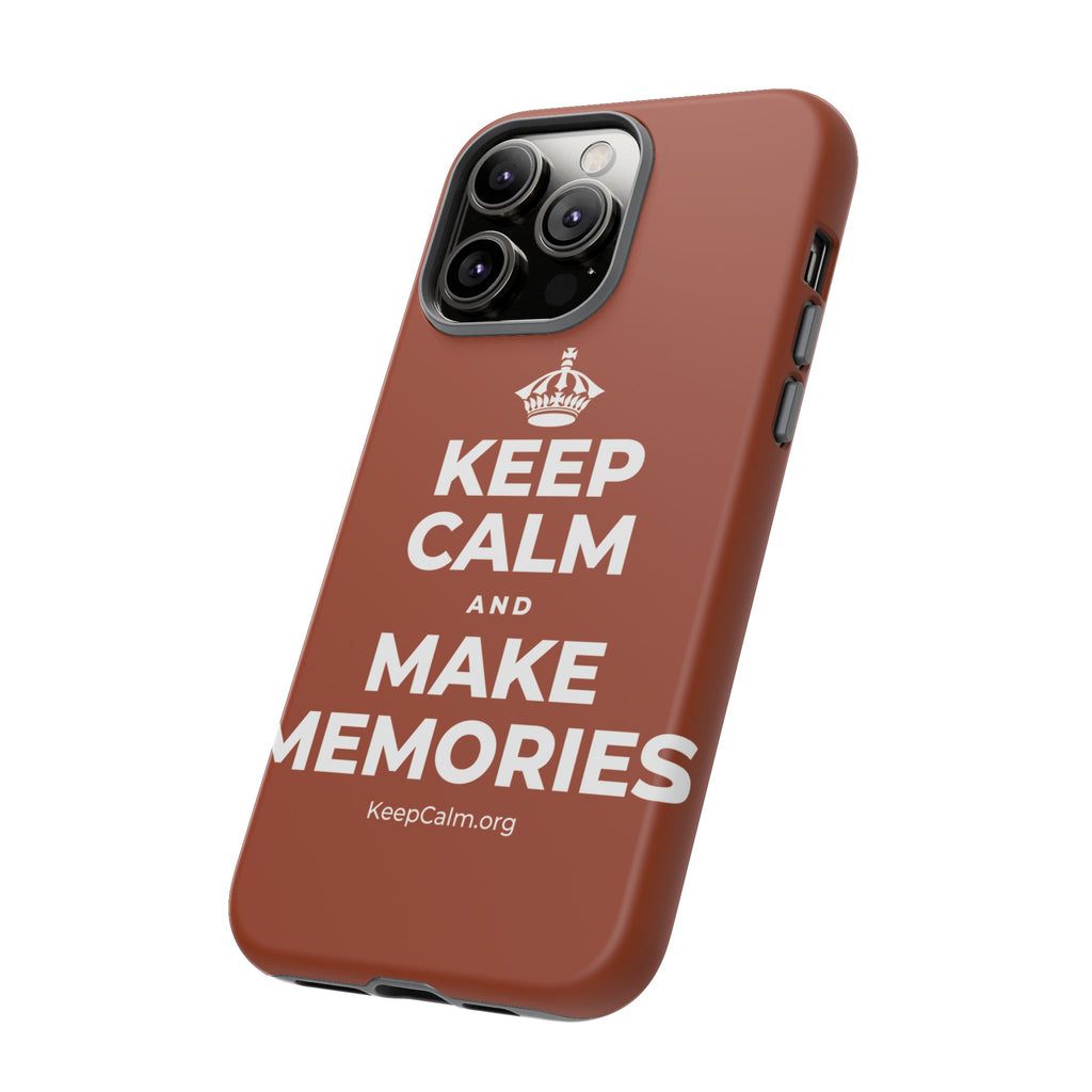 KEEP CALM AND MAKE MEMORIES Phone Case