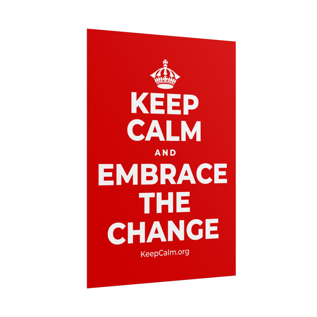 KEEP CALM AND EMBRACE THE CHANGE Poster