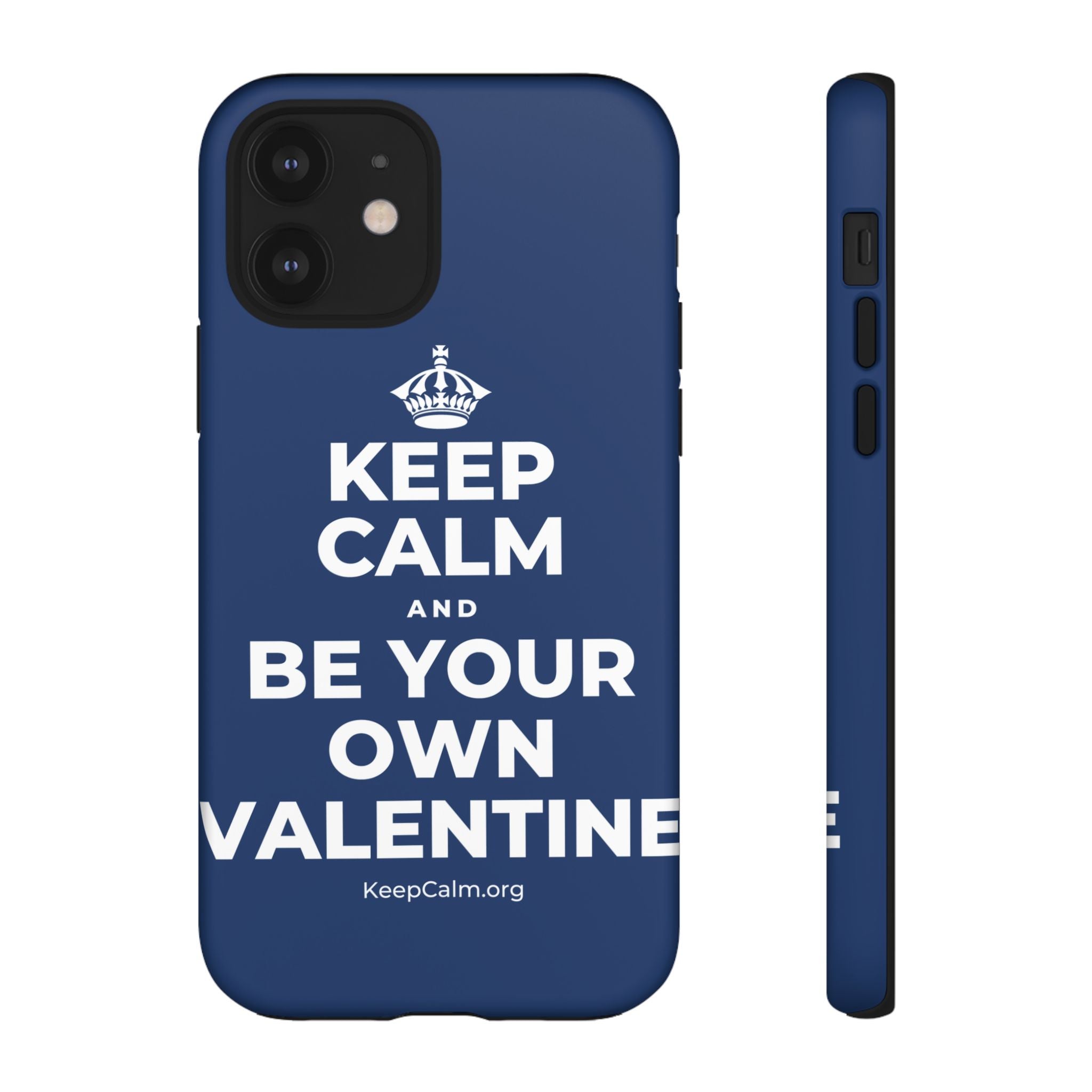KEEP CALM AND BE YOUR OWN VALENTINE Phone Case