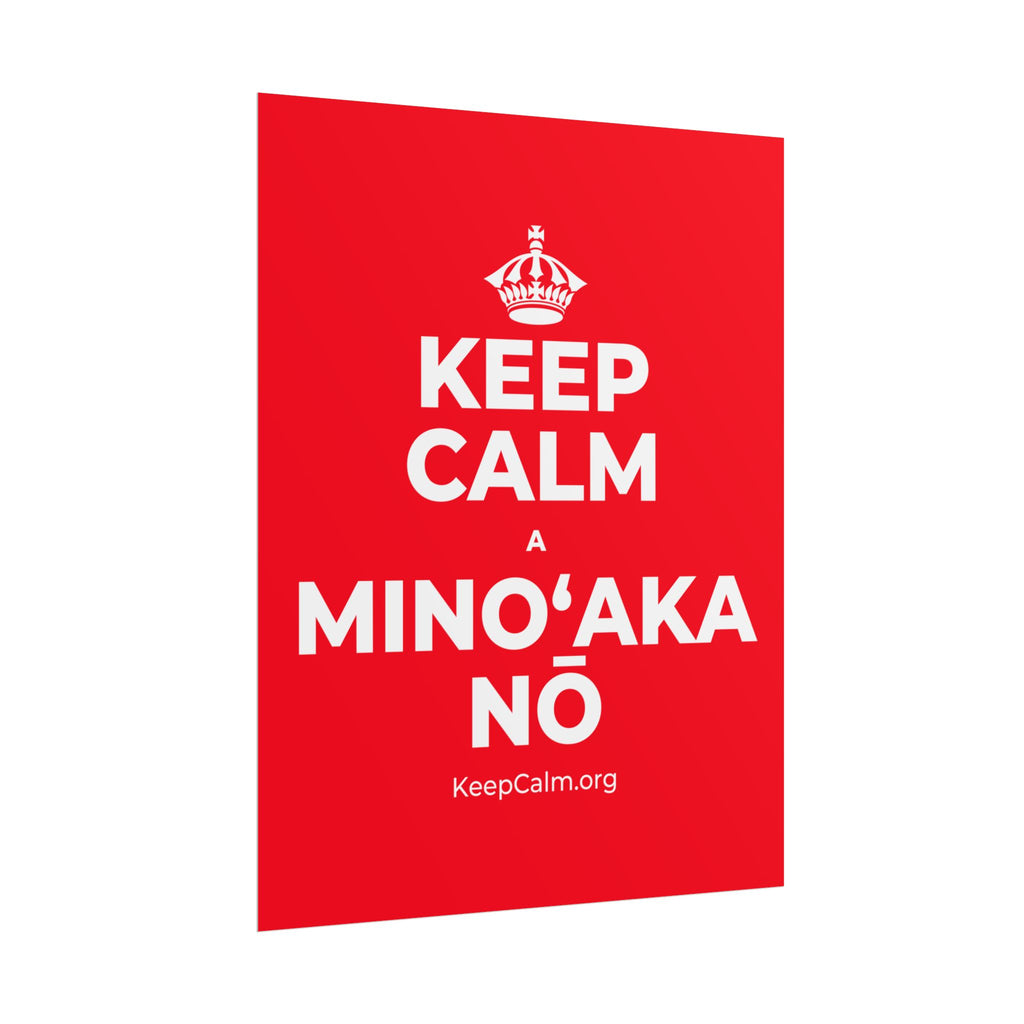 KEEP CALM A MINOʻAKA NŌ Poster