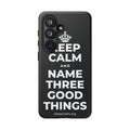 KEEP CALM AND NAME THREE GOOD THINGS Phone Case (Dark)