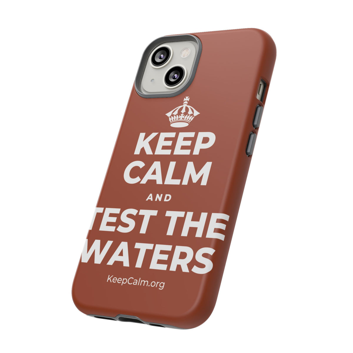 KEEP CALM AND TEST THE WATERS Phone Case
