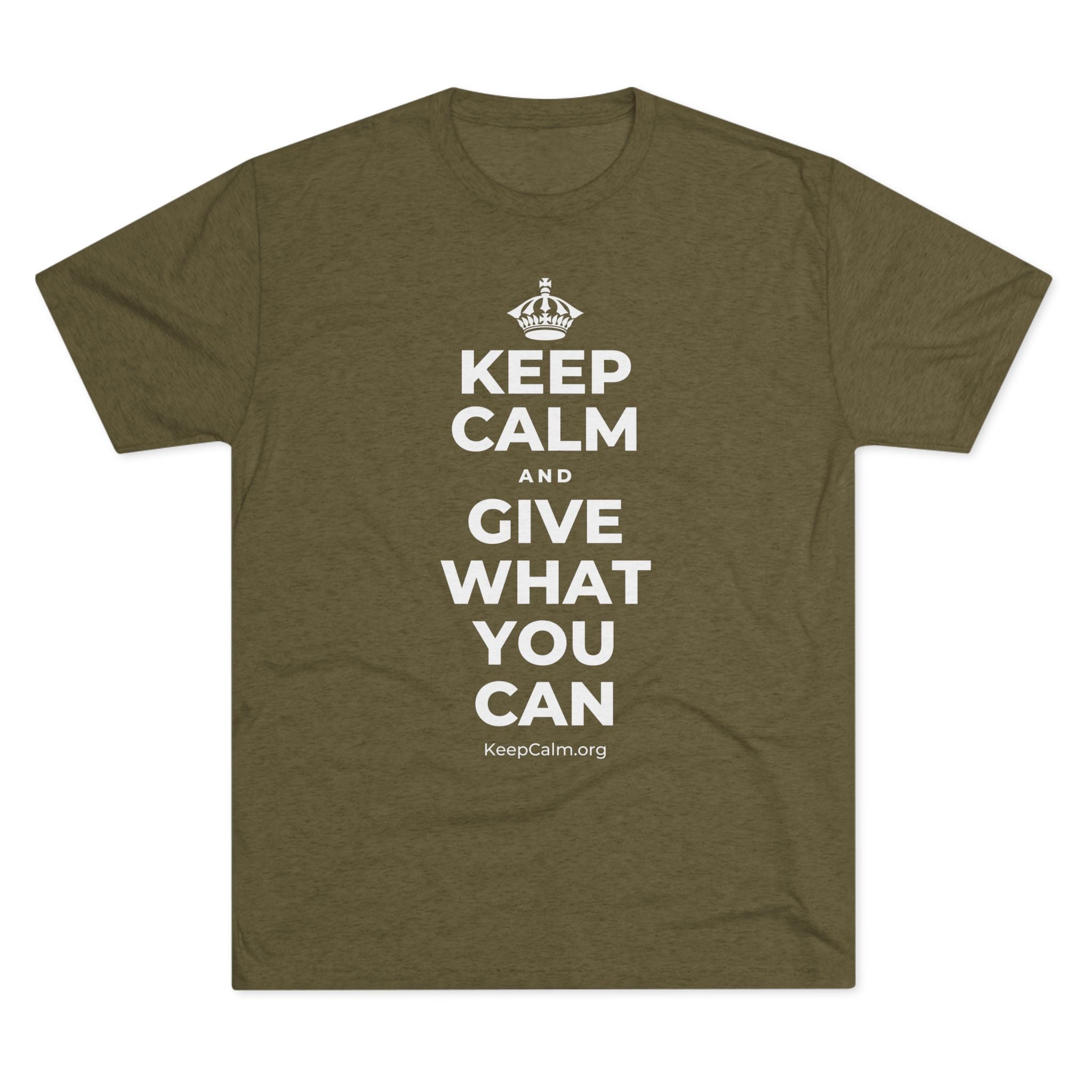 KEEP CALM AND GIVE WHAT YOU CAN Tri-Blend Tee