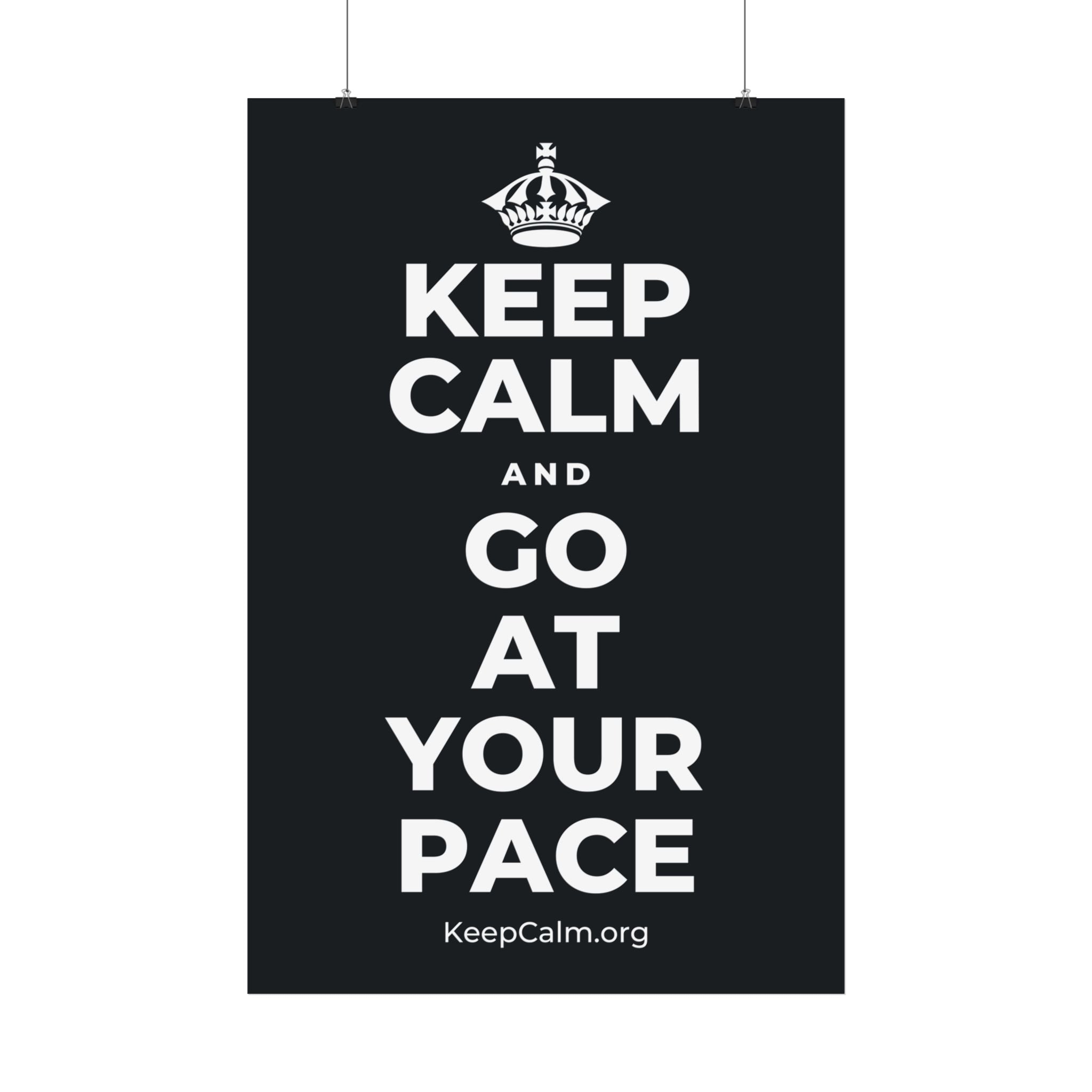 KEEP CALM AND GO AT YOUR PACE Satin Poster (Dark)