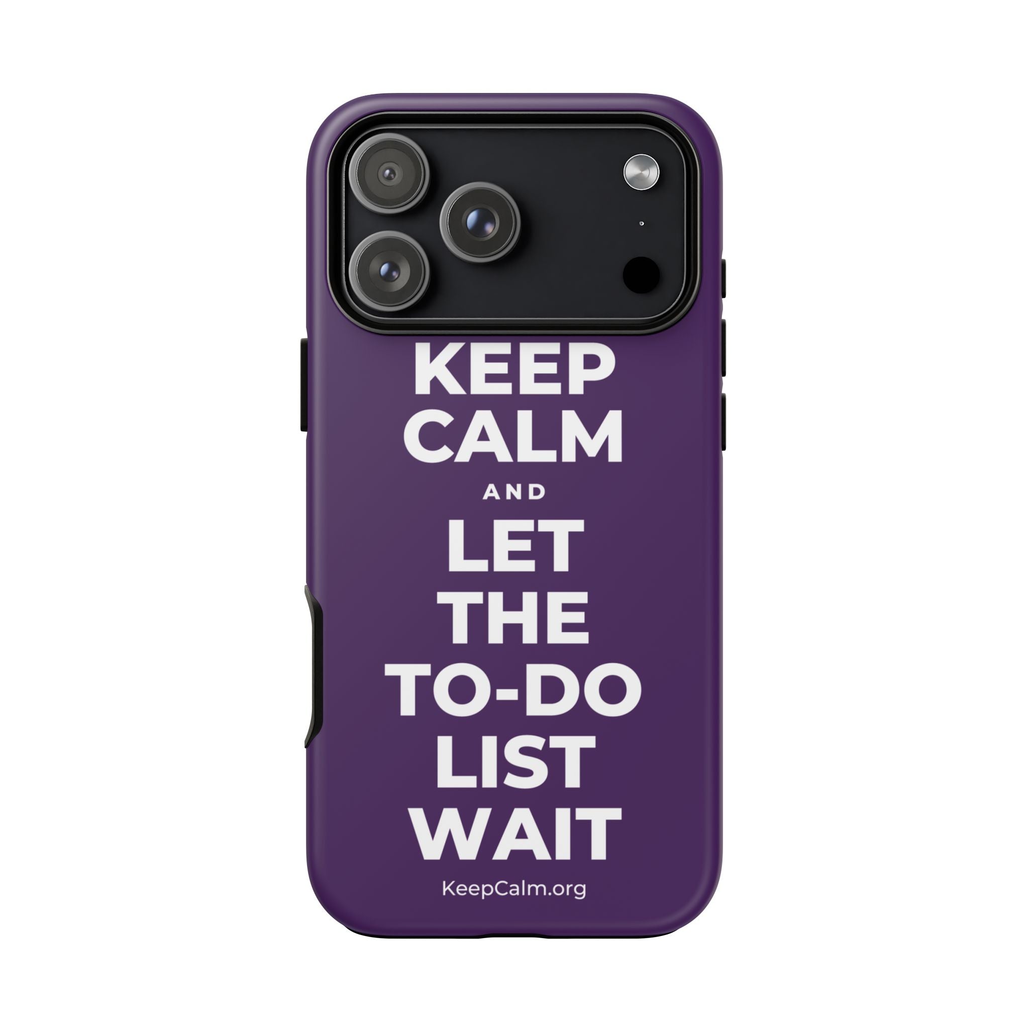 KEEP CALM AND LET THE TO-DO LIST WAIT Phone Case
