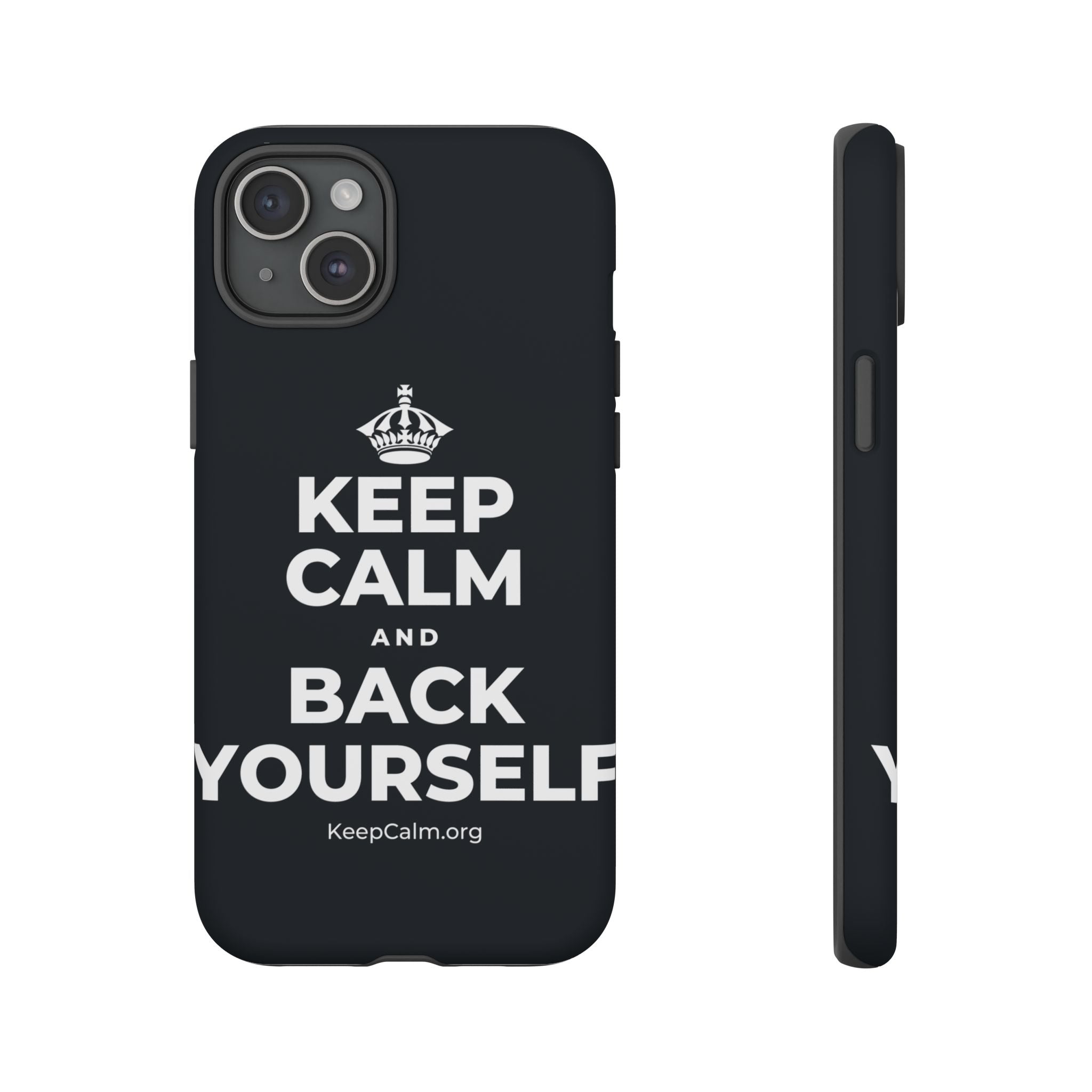 KEEP CALM AND BACK YOURSELF Phone Case (Dark)