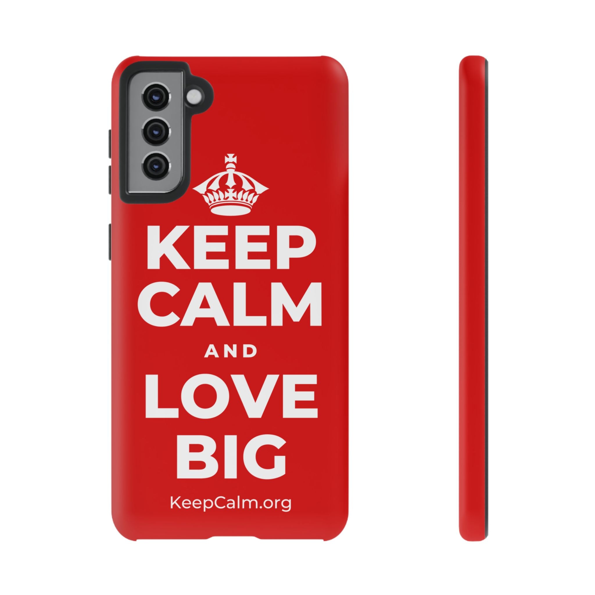 KEEP CALM AND LOVE BIG Phone Case