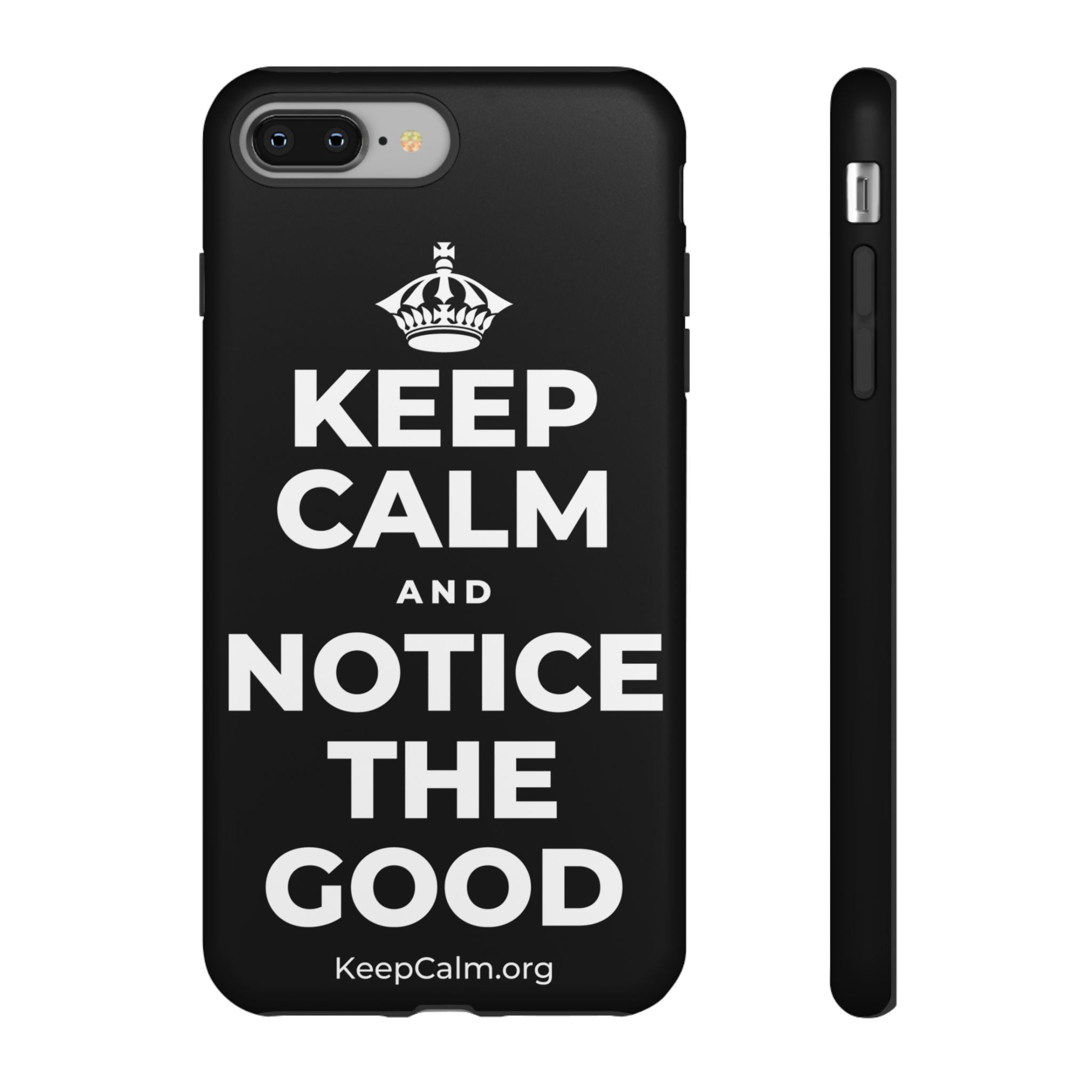 KEEP CALM AND NOTICE THE GOOD Phone Case