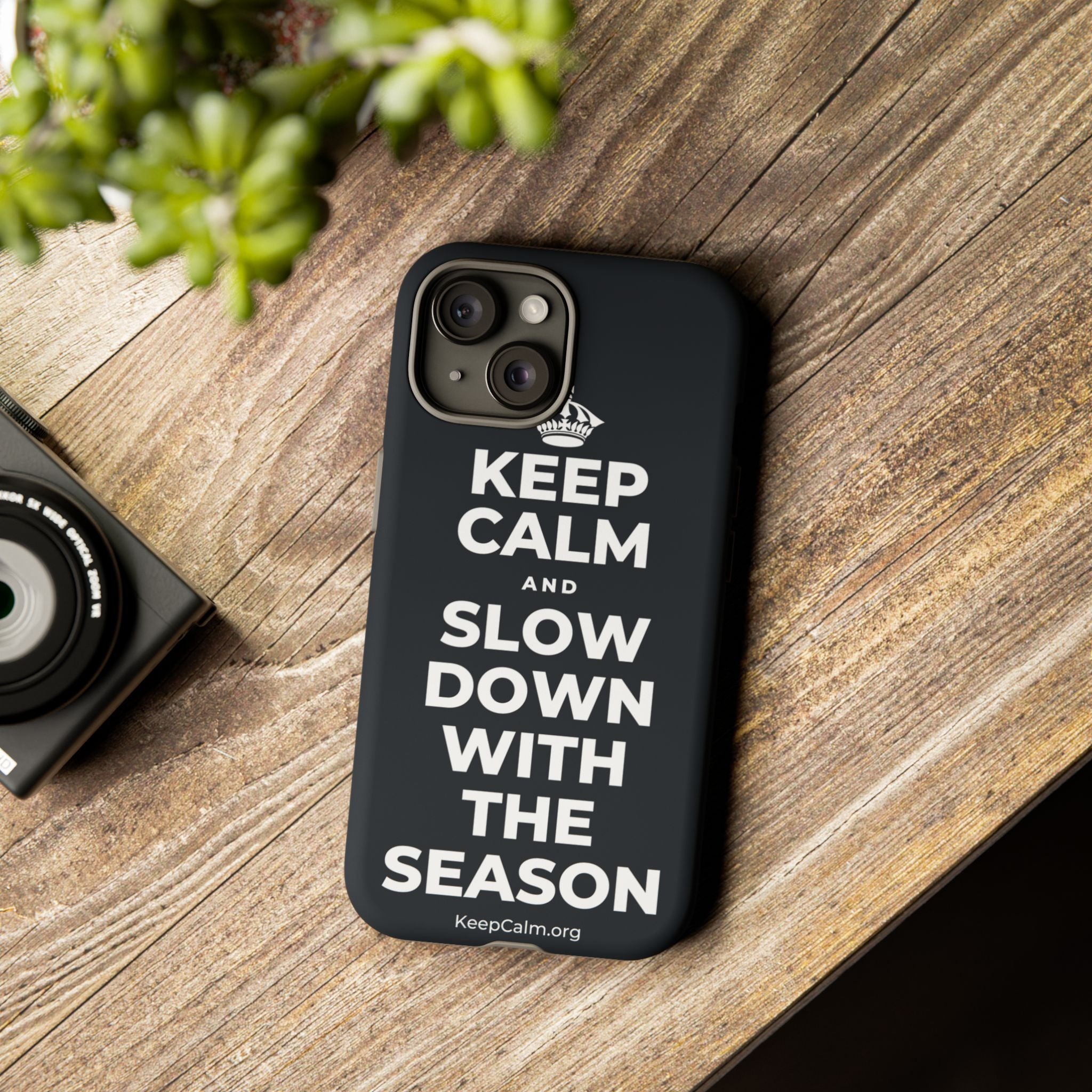 KEEP CALM AND SLOW DOWN WITH THE SEASON Phone Case (Dark)