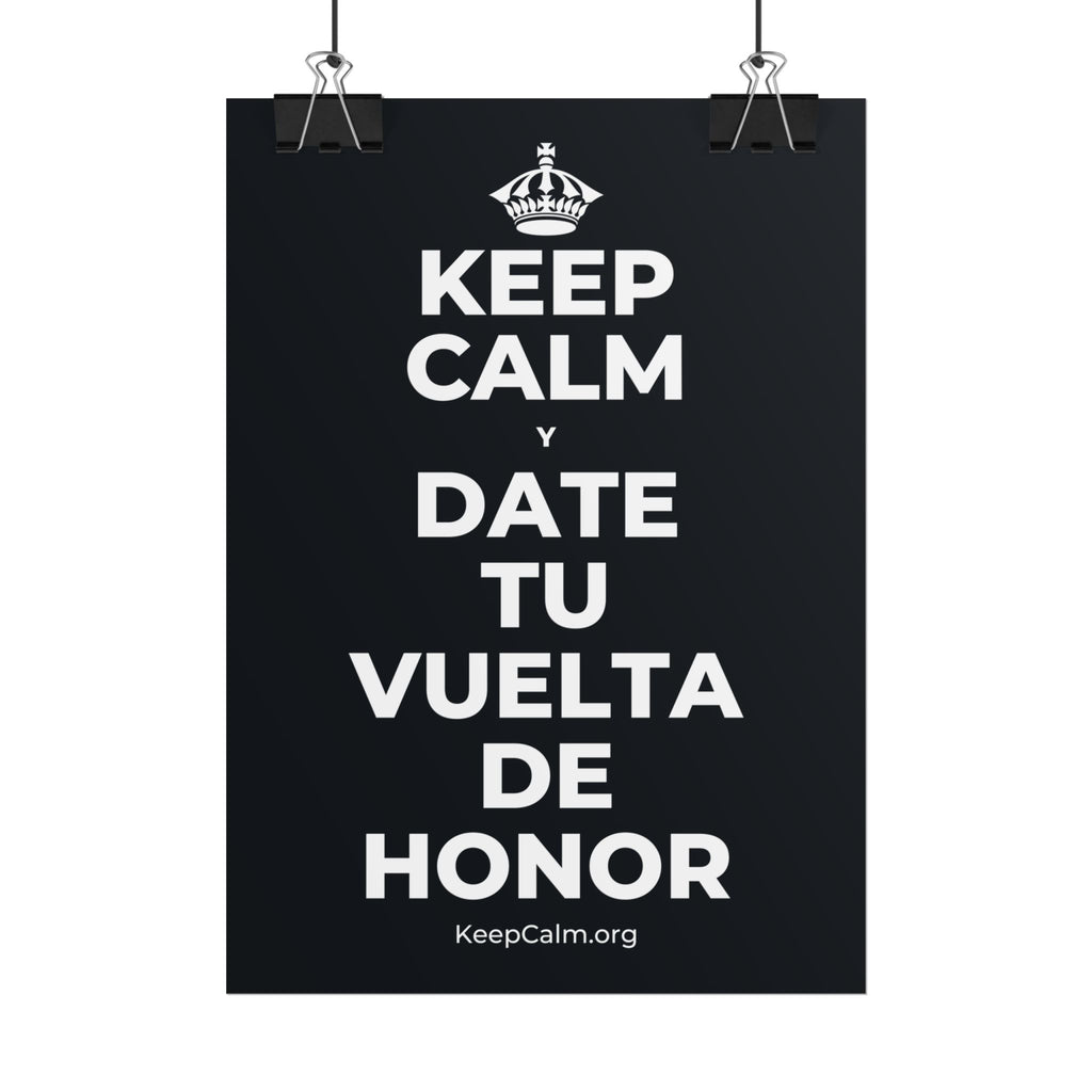 KEEP CALM Y DATE TU VUELTA DE HONOR Poster (Dark)