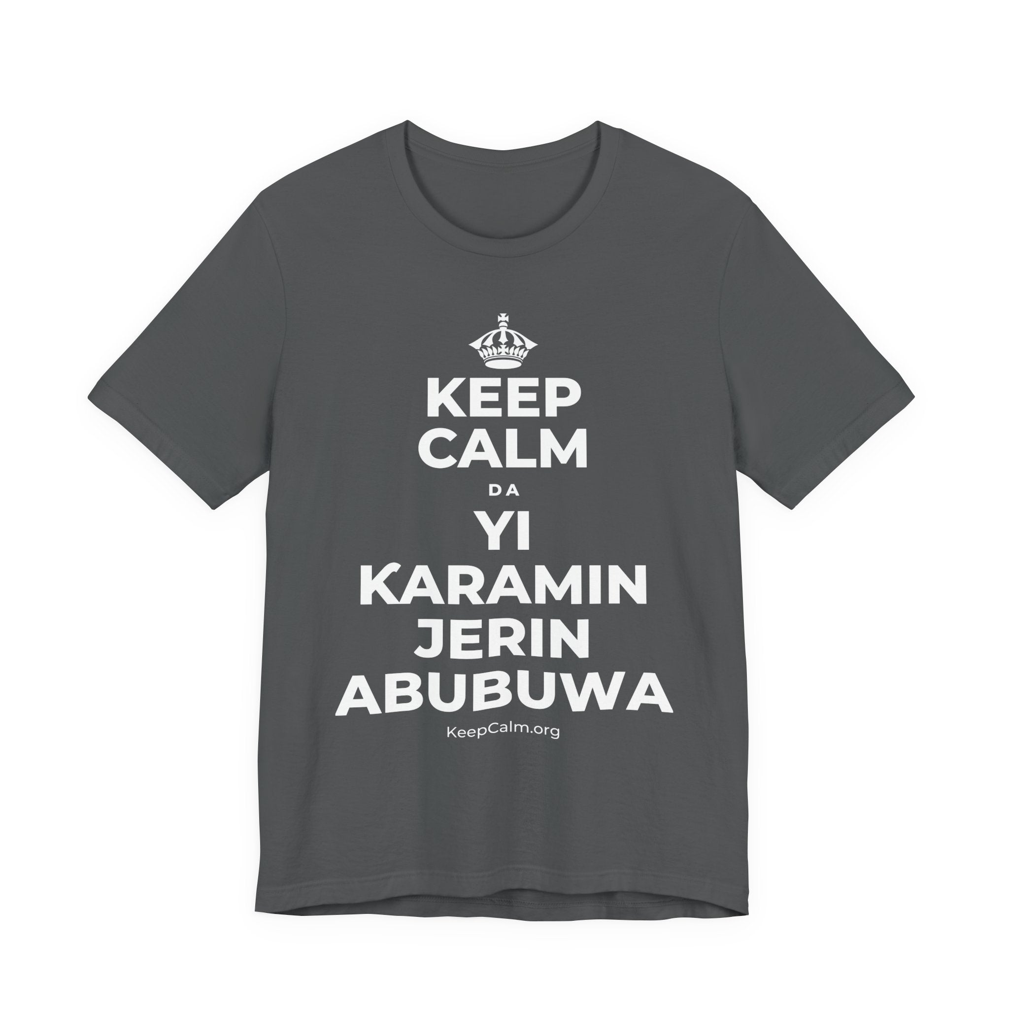 KEEP CALM DA YI ƘARAMIN JERIN ABUBUWA T-Shirt (White–Asphalt)