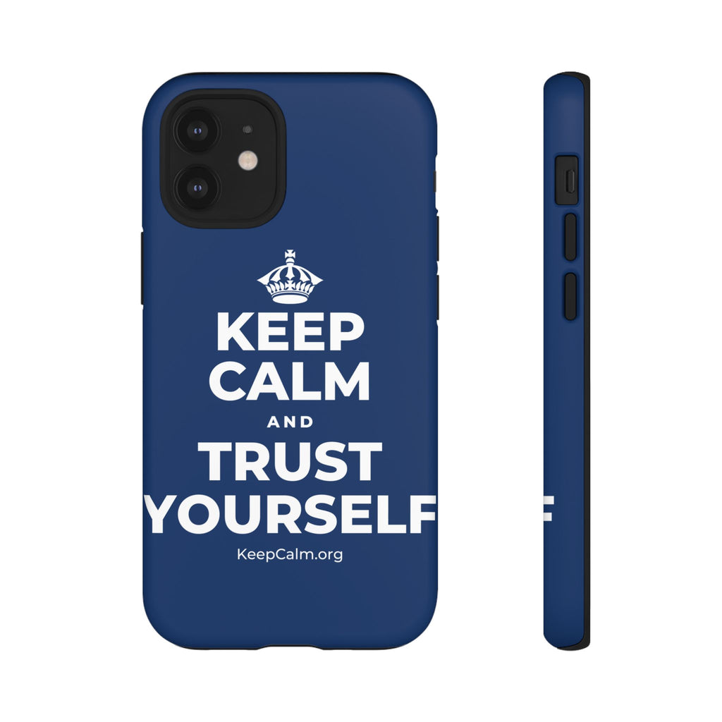 KEEP CALM AND TRUST YOURSELF Phone Case