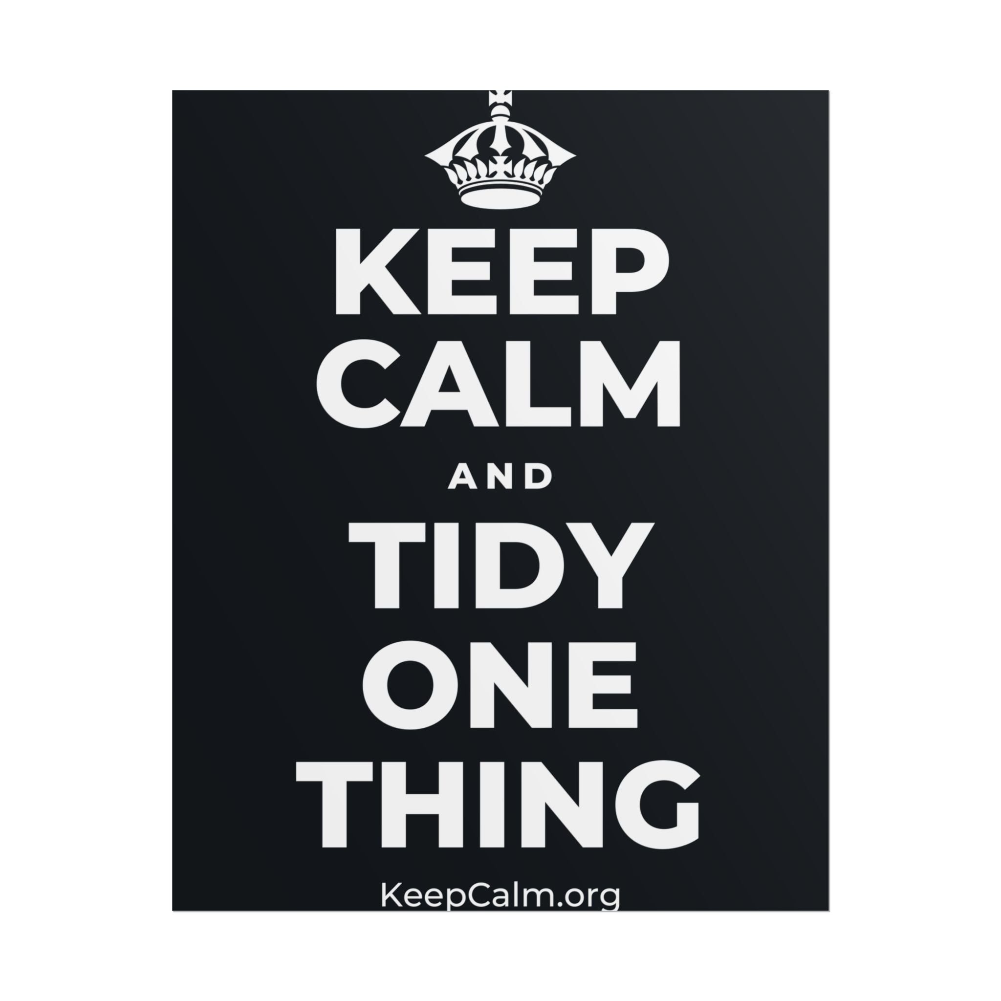KEEP CALM AND TIDY ONE THING Poster (Dark)
