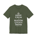 KEEP CALM VE BUGÜN ÇITAYI INDIR T-Shirt (Military Green–Autumn)