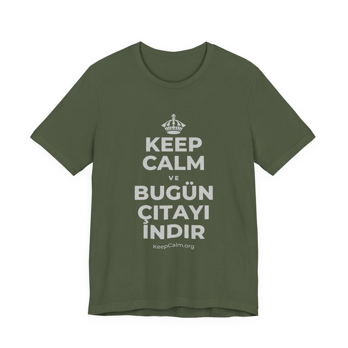 KEEP CALM VE BUGÜN ÇITAYI INDIR T-Shirt (Military Green–Autumn)