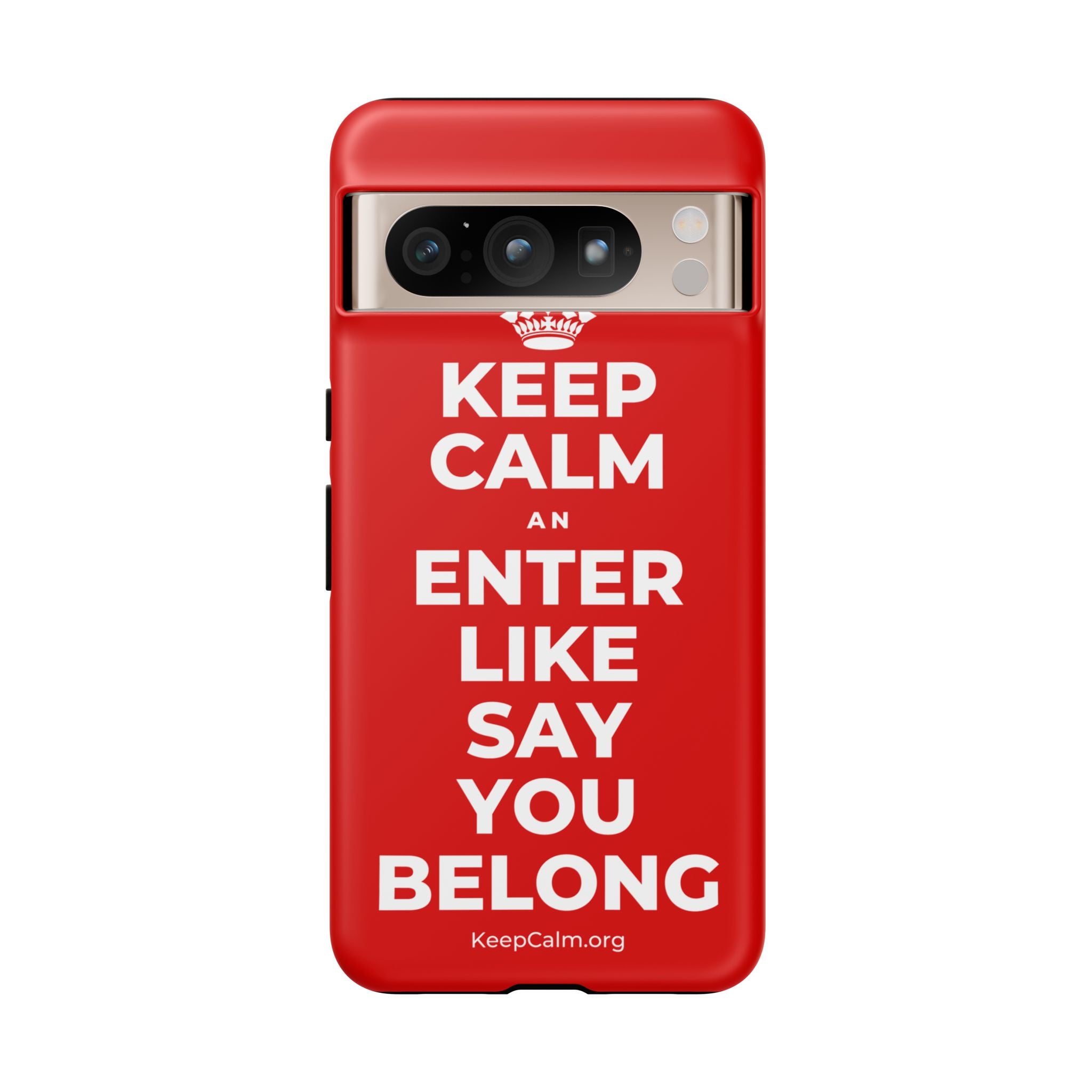 KEEP CALM AN ENTER LIKE SAY YOU BELONG Phone Case