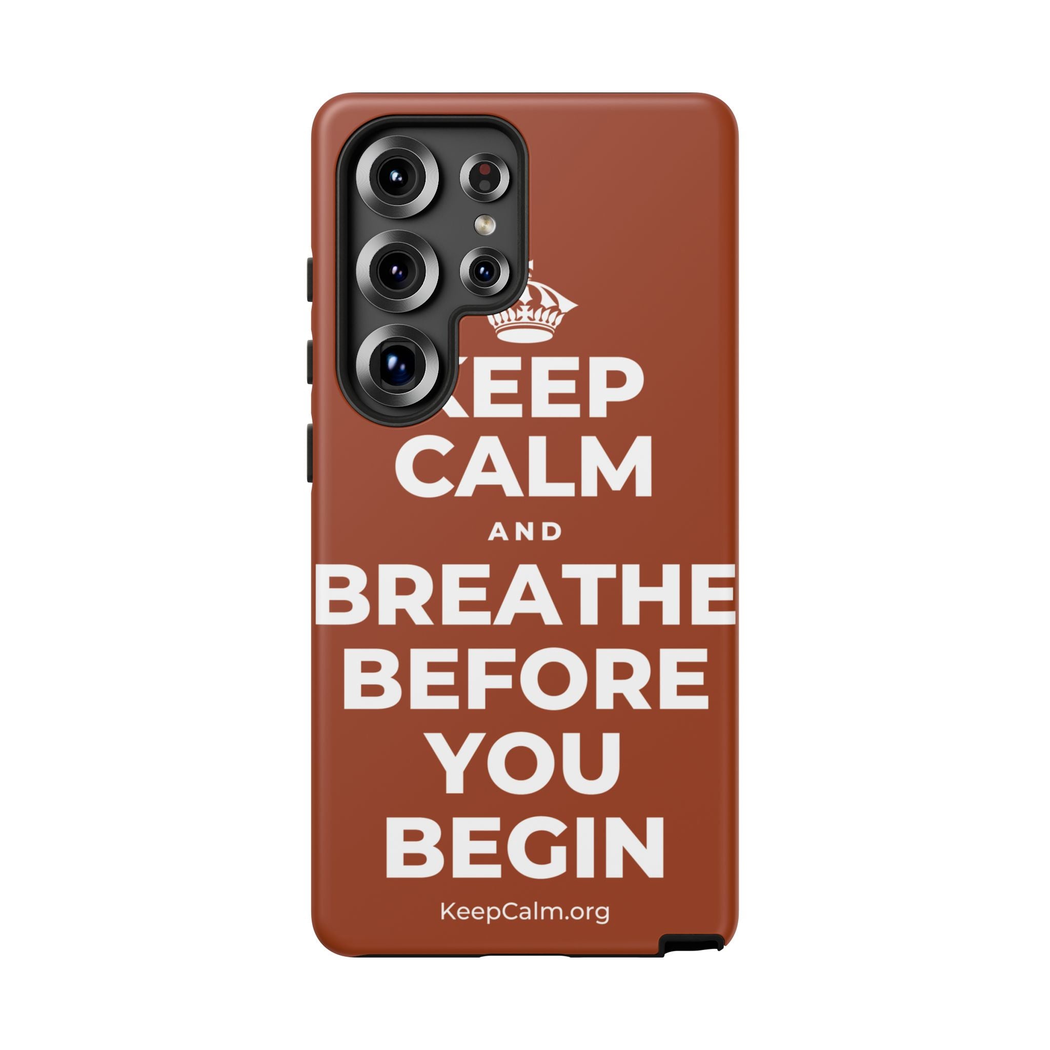 KEEP CALM AND BREATHE BEFORE YOU BEGIN Phone Case