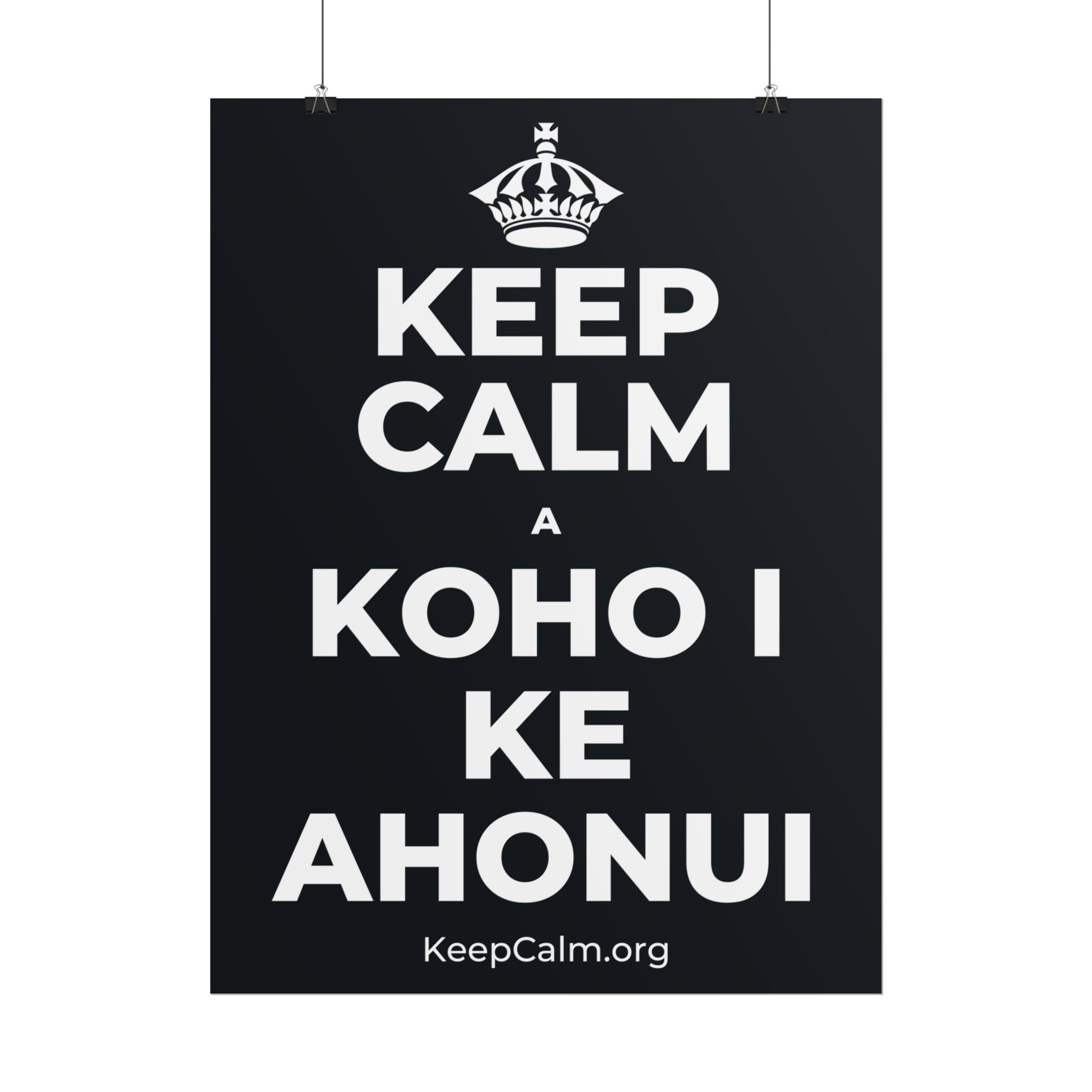 KEEP CALM A KOHO I KE AHONUI Poster (Dark)