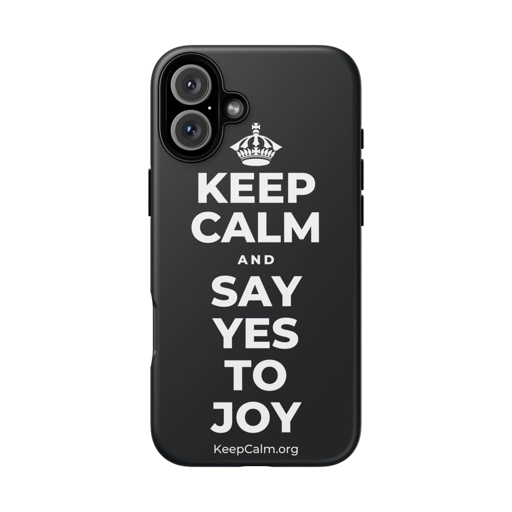 KEEP CALM AND SAY YES TO JOY Phone Case (Dark)