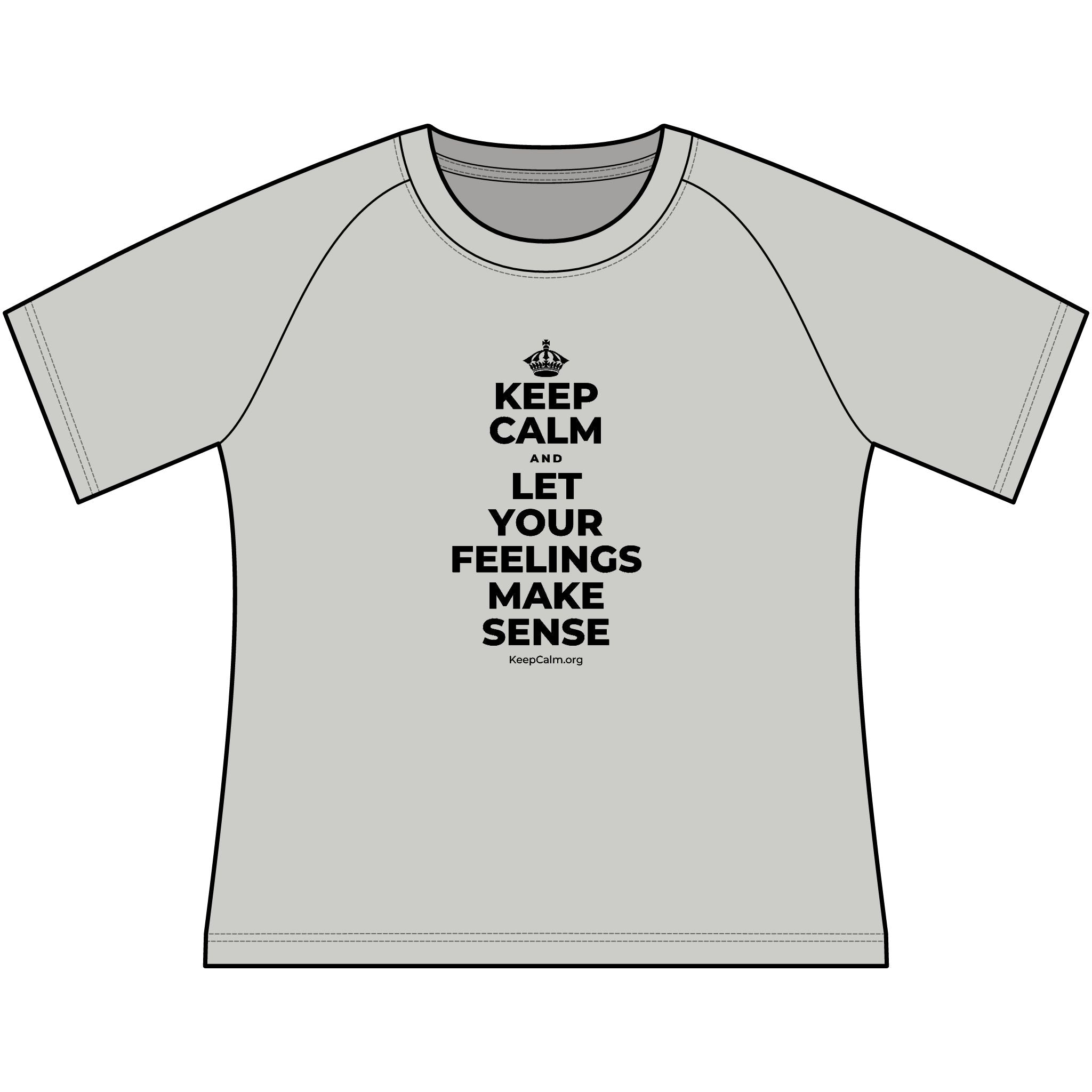 KEEP CALM AND LET YOUR FEELINGS MAKE SENSE Women's Raglan Tee