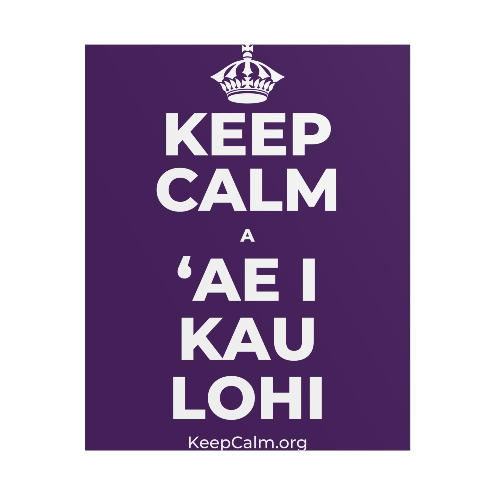 KEEP CALM A ʻAE I KAU LOHI Poster