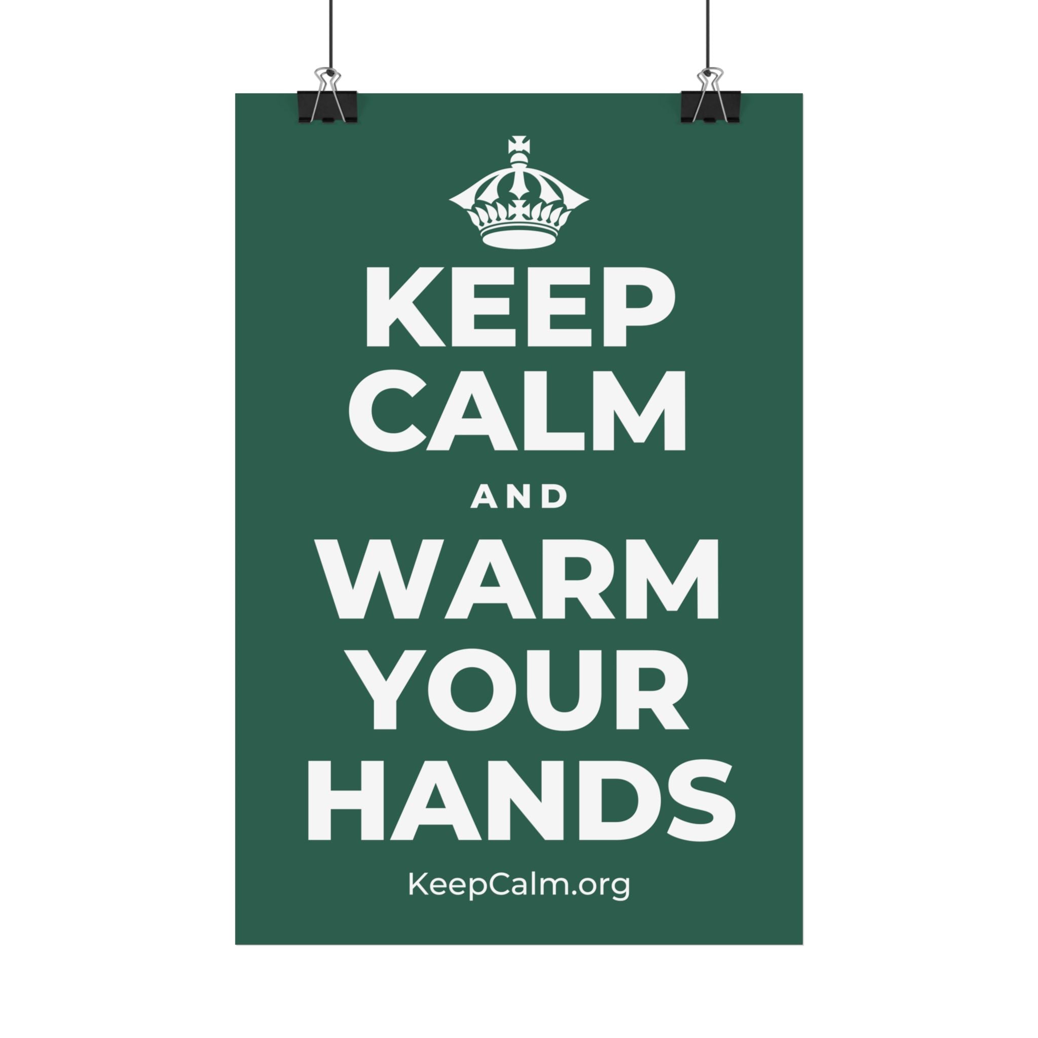 KEEP CALM AND WARM YOUR HANDS Satin Poster