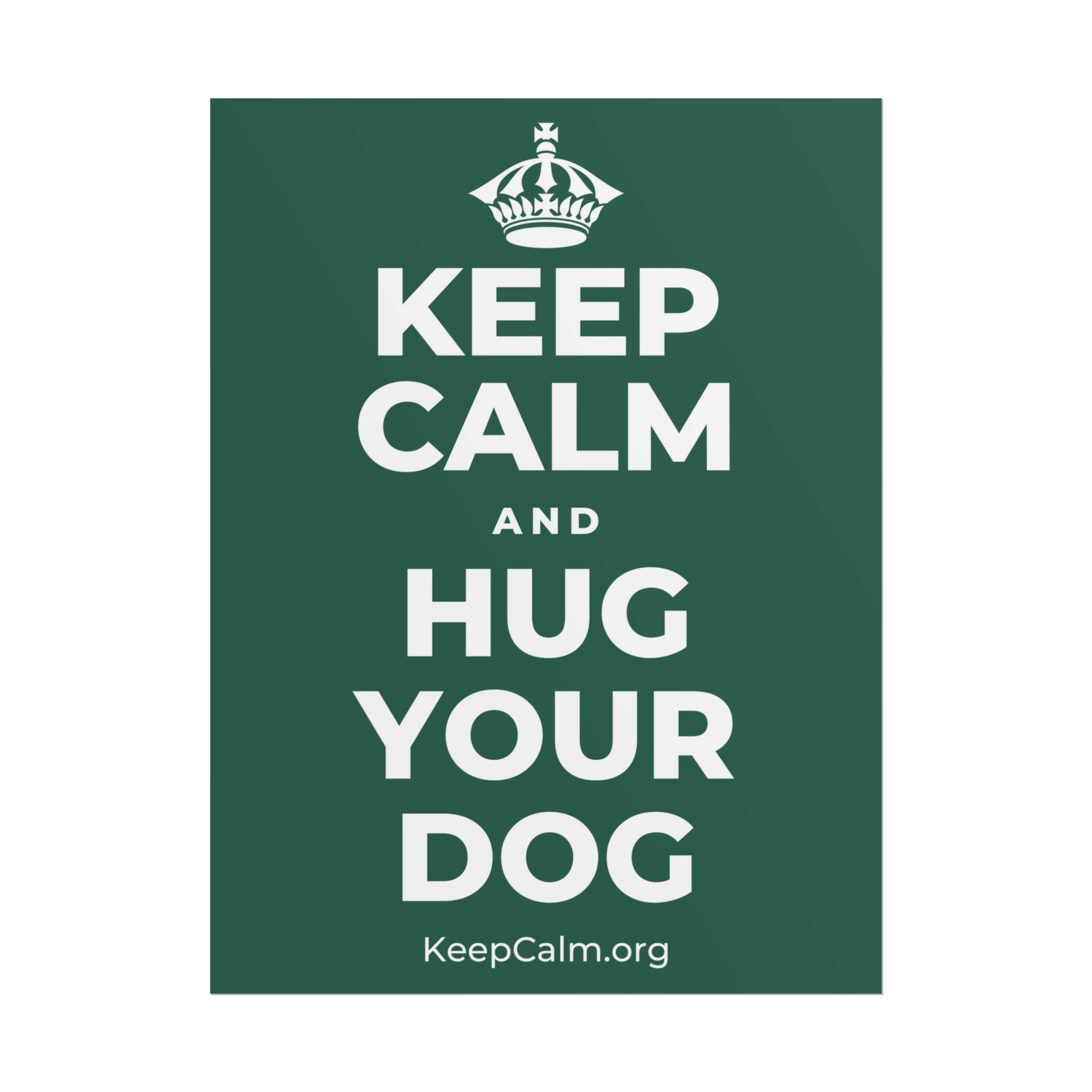 KEEP CALM AND HUG YOUR DOG Poster