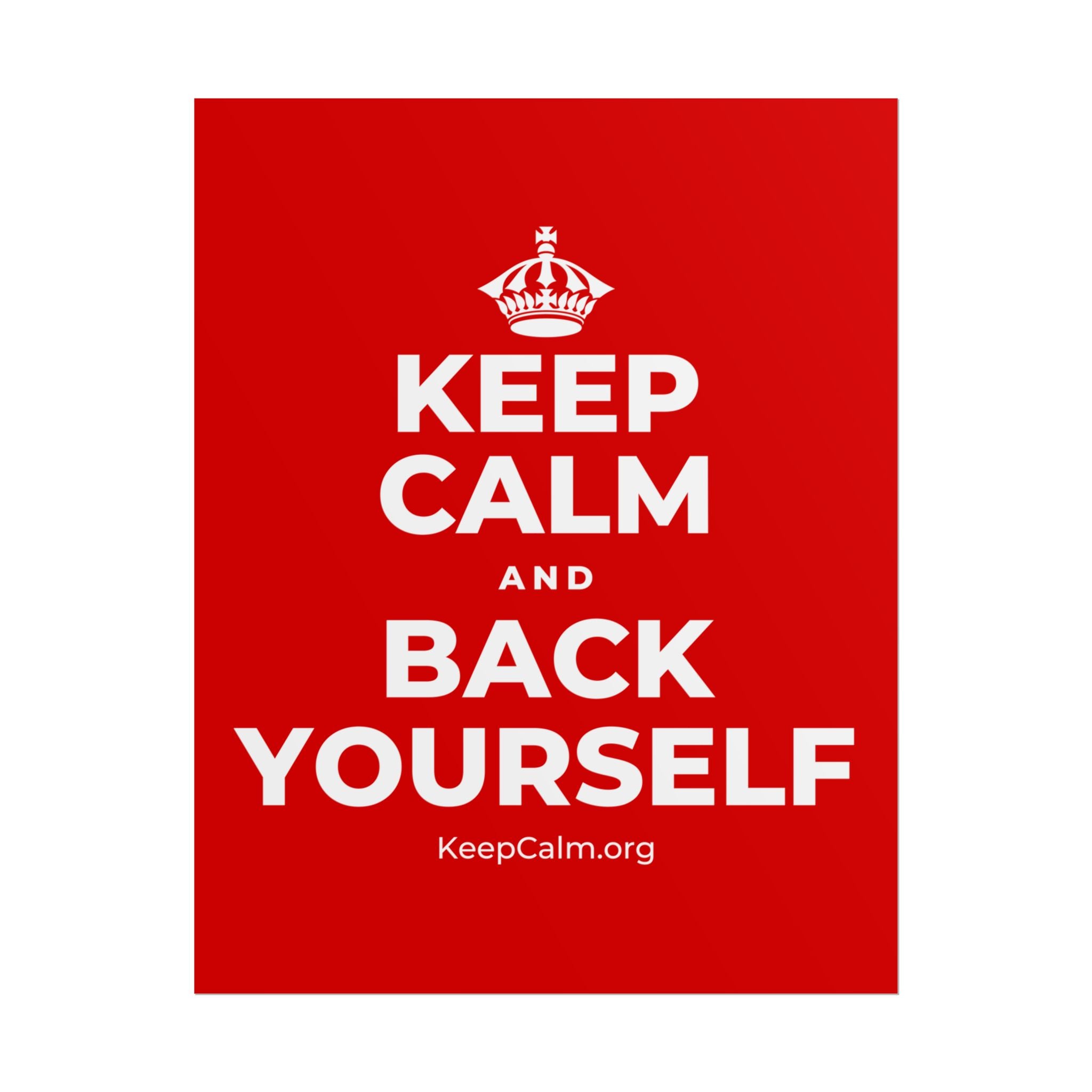 KEEP CALM AND BACK YOURSELF Poster