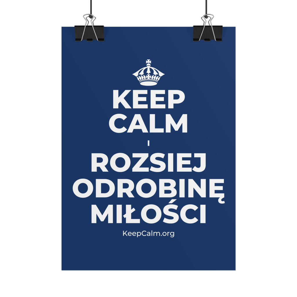 KEEP CALM I ROZSIEJ ODROBINĘ MIŁOŚCI Poster