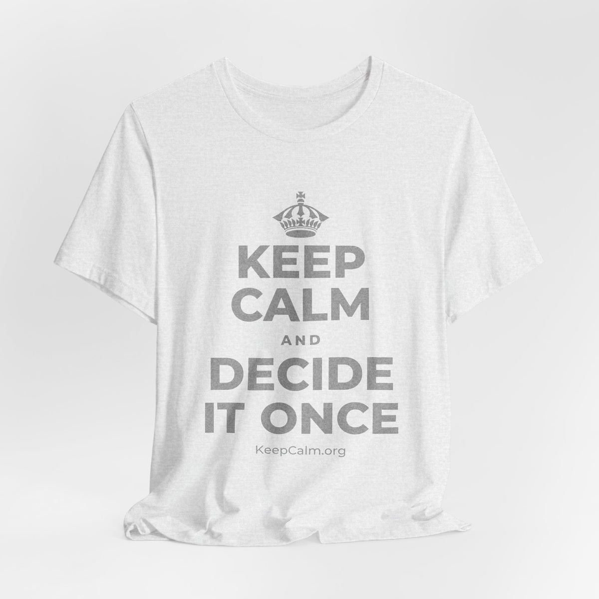 KEEP CALM AND DECIDE IT ONCE T-Shirt (Soft Cream–Heather Mauve)