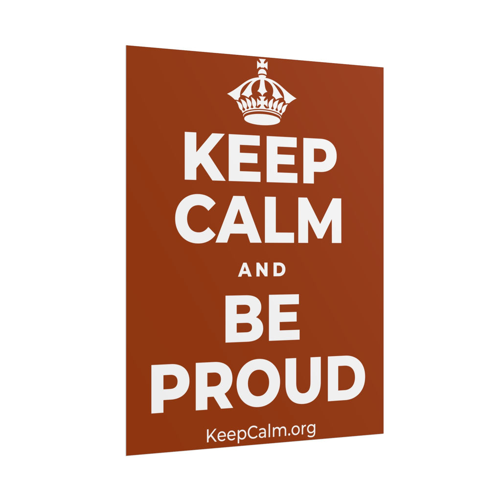 KEEP CALM AND BE PROUD Poster