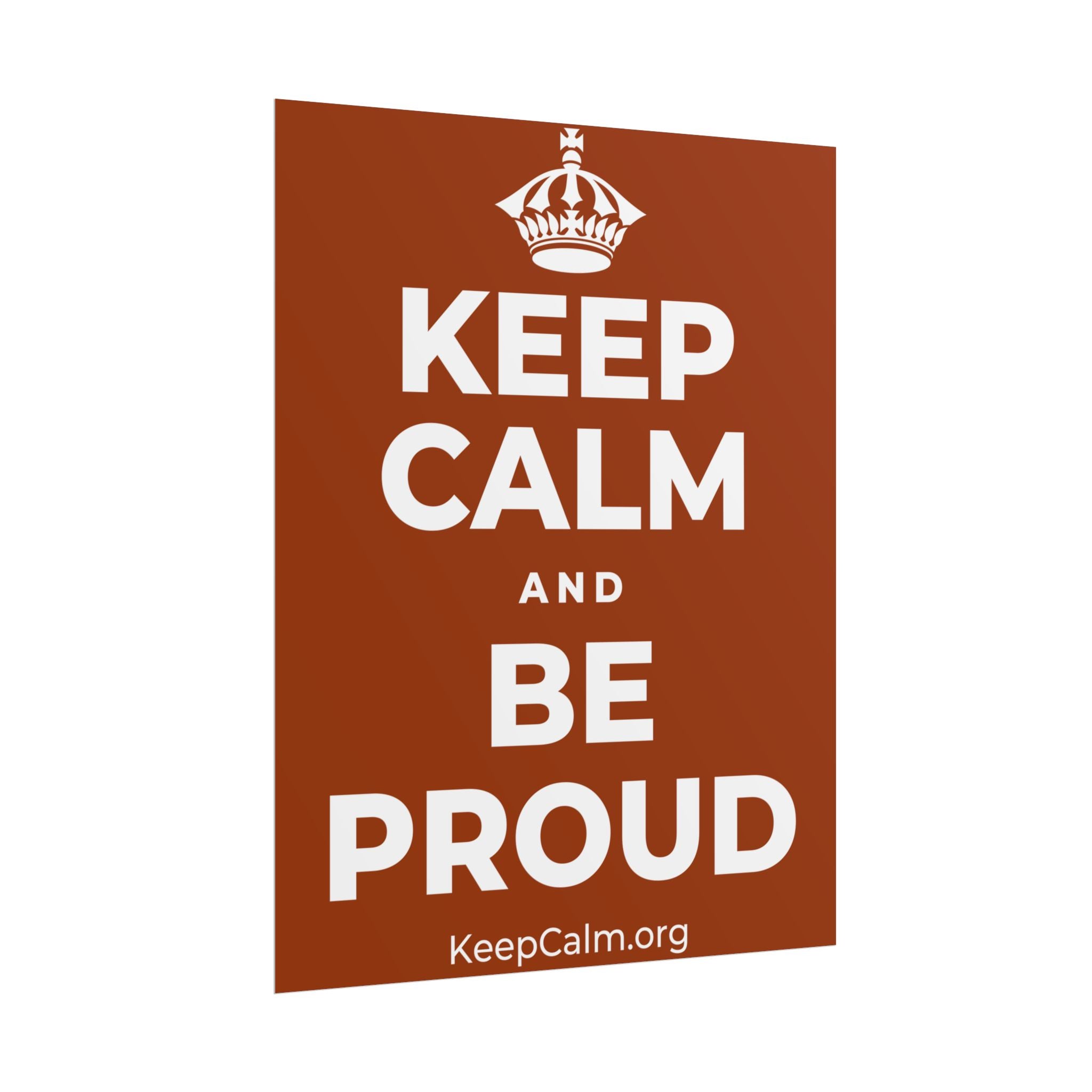 KEEP CALM AND BE PROUD Poster