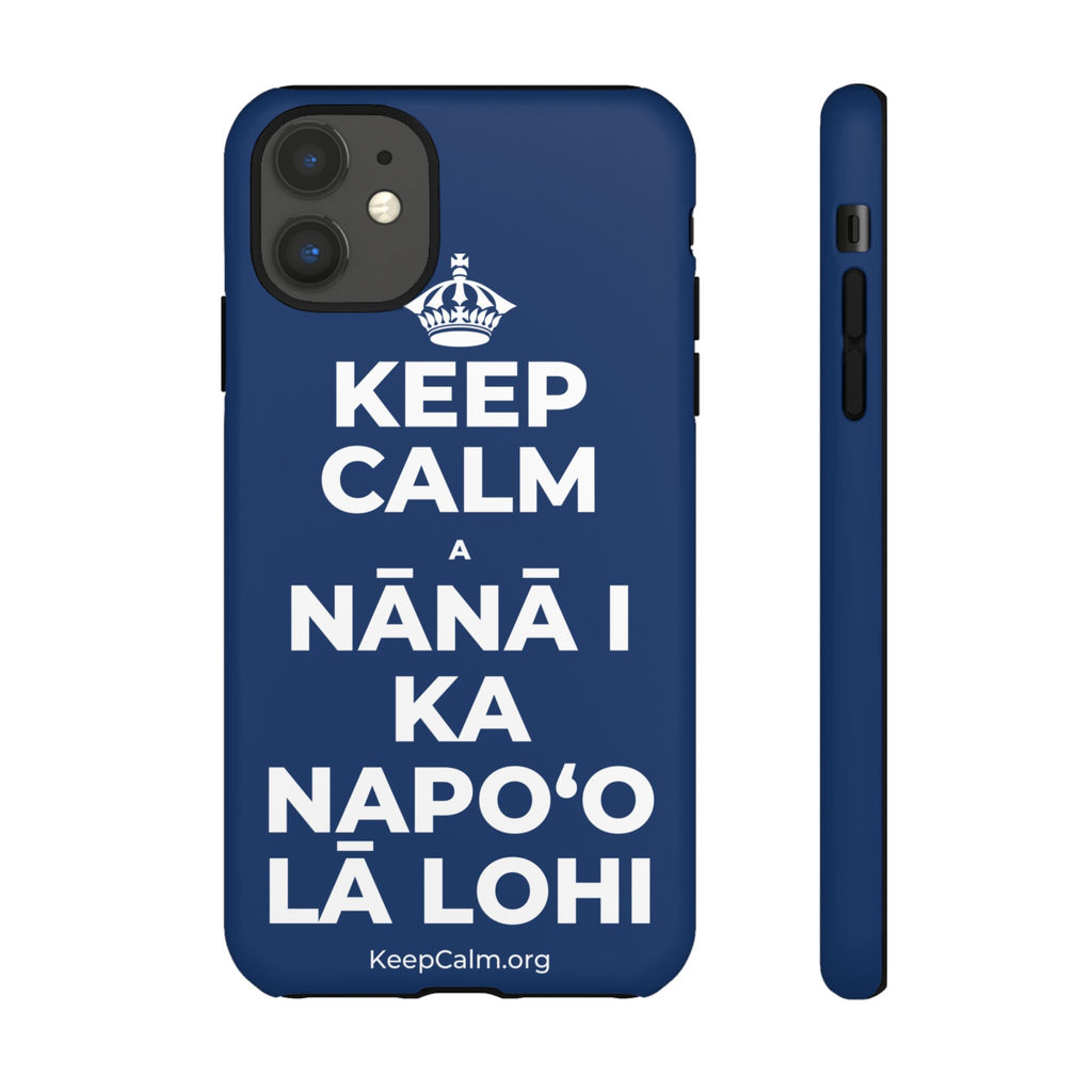 KEEP CALM A NĀNĀ I KA NAPOʻO LĀ LOHI Phone Case