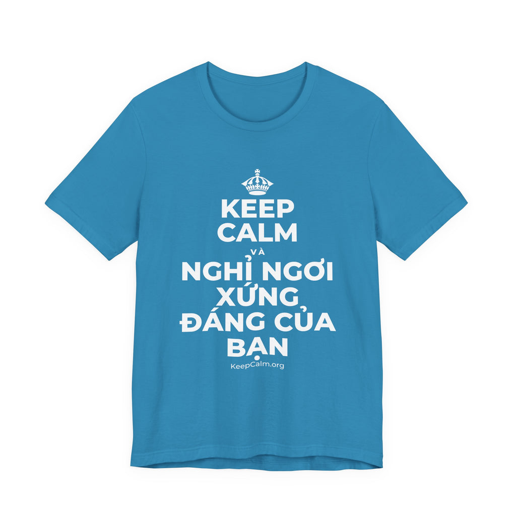 KEEP CALM VÀ NGHỈ NGƠI XỨNG ĐÁNG CỦA BẠN T-Shirt (White–Asphalt)