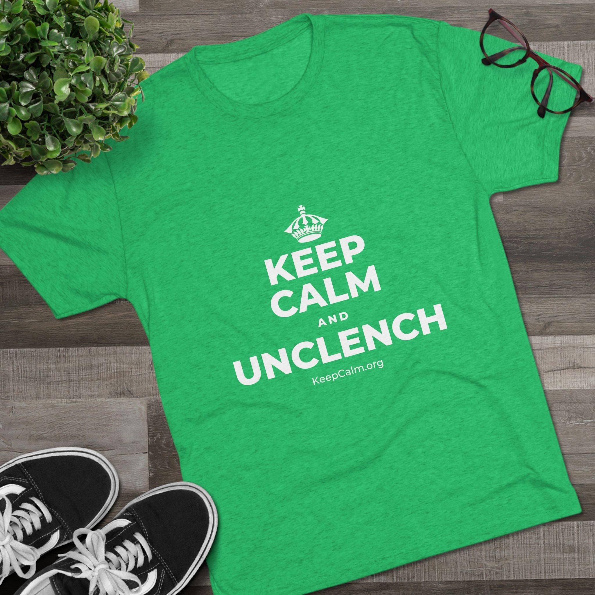 KEEP CALM AND UNCLENCH Tri-Blend Tee
